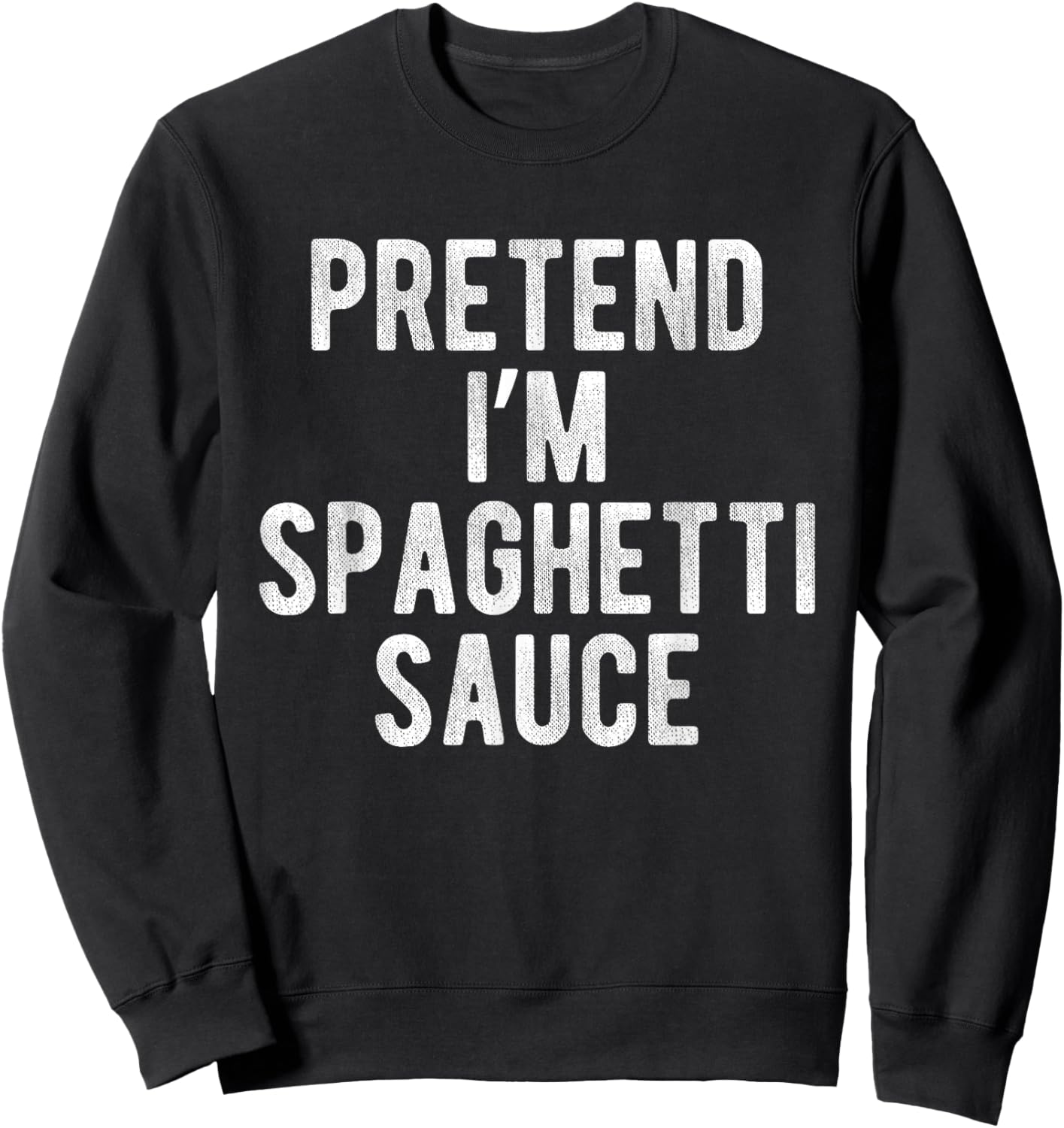 Pretend I’m Spaghetti Sauce Funny Costume Lazy Halloween Sweatshirt - Sweatshirt | Black
