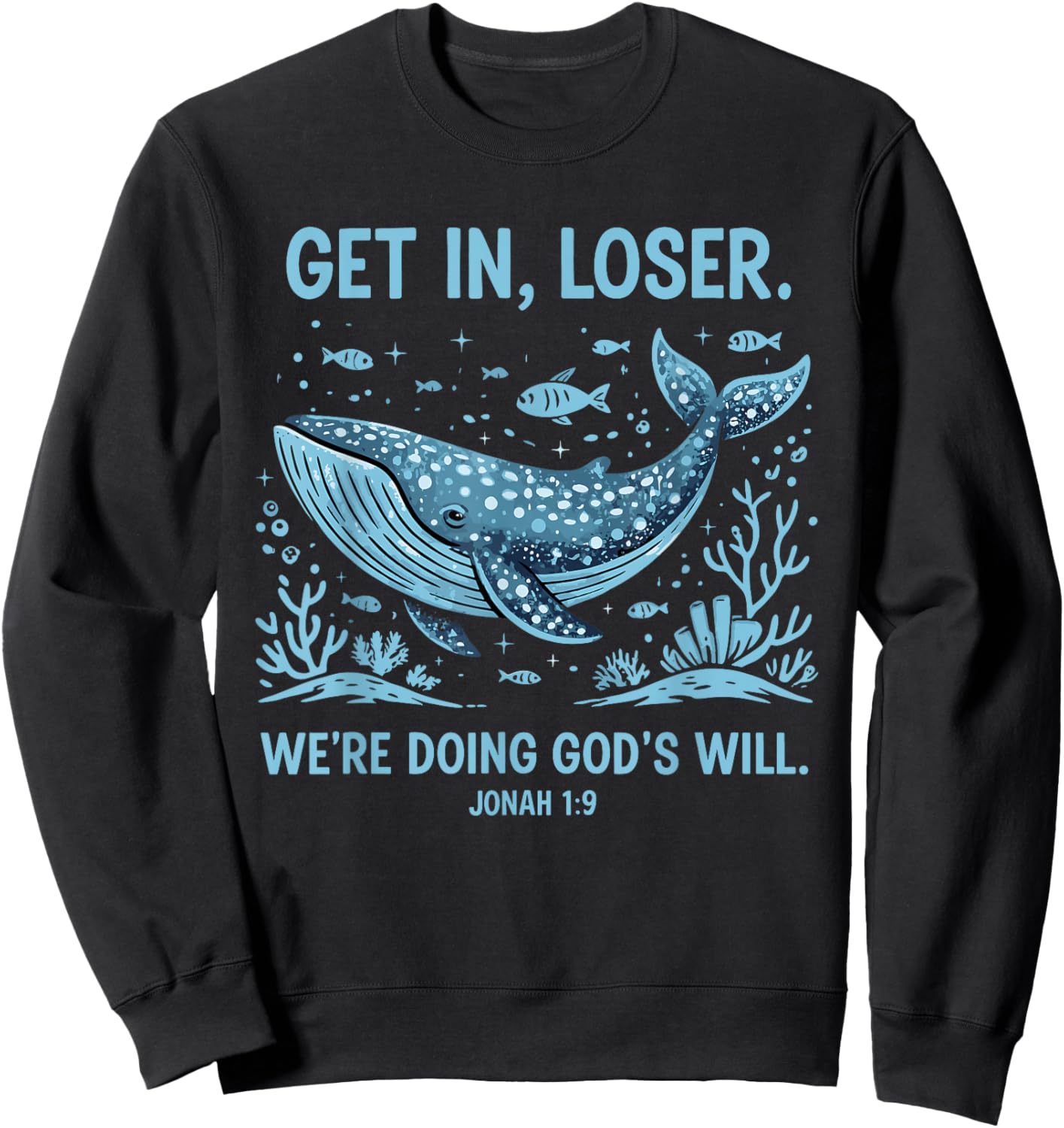 Funny Christian Bible Get in Loser We're Doing God's Will Sweatshirt - Sweatshirt | Black