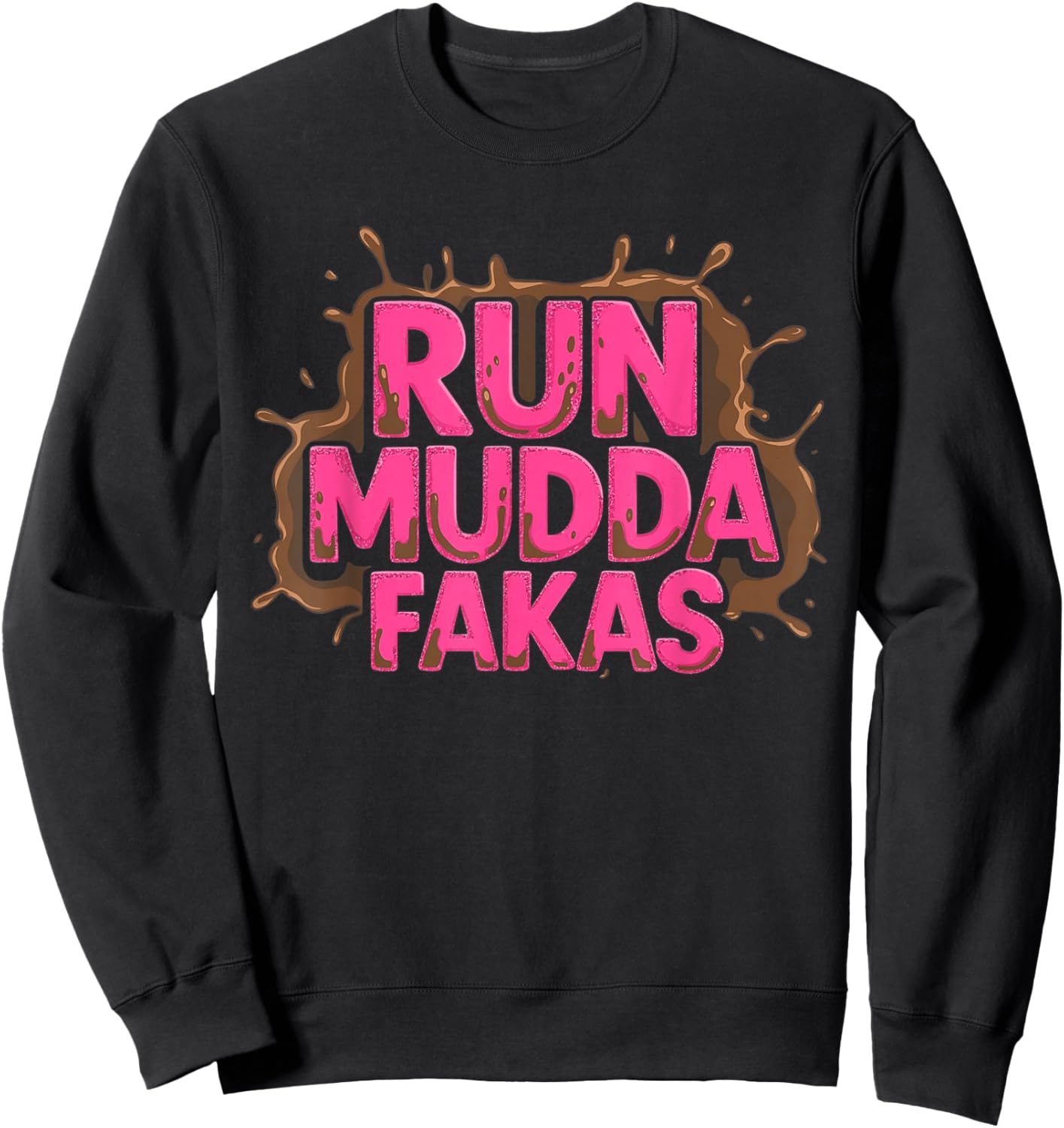 Run Mudda Faka Funny Mud Girl Running Team Sweatshirt - Sweatshirt | Black
