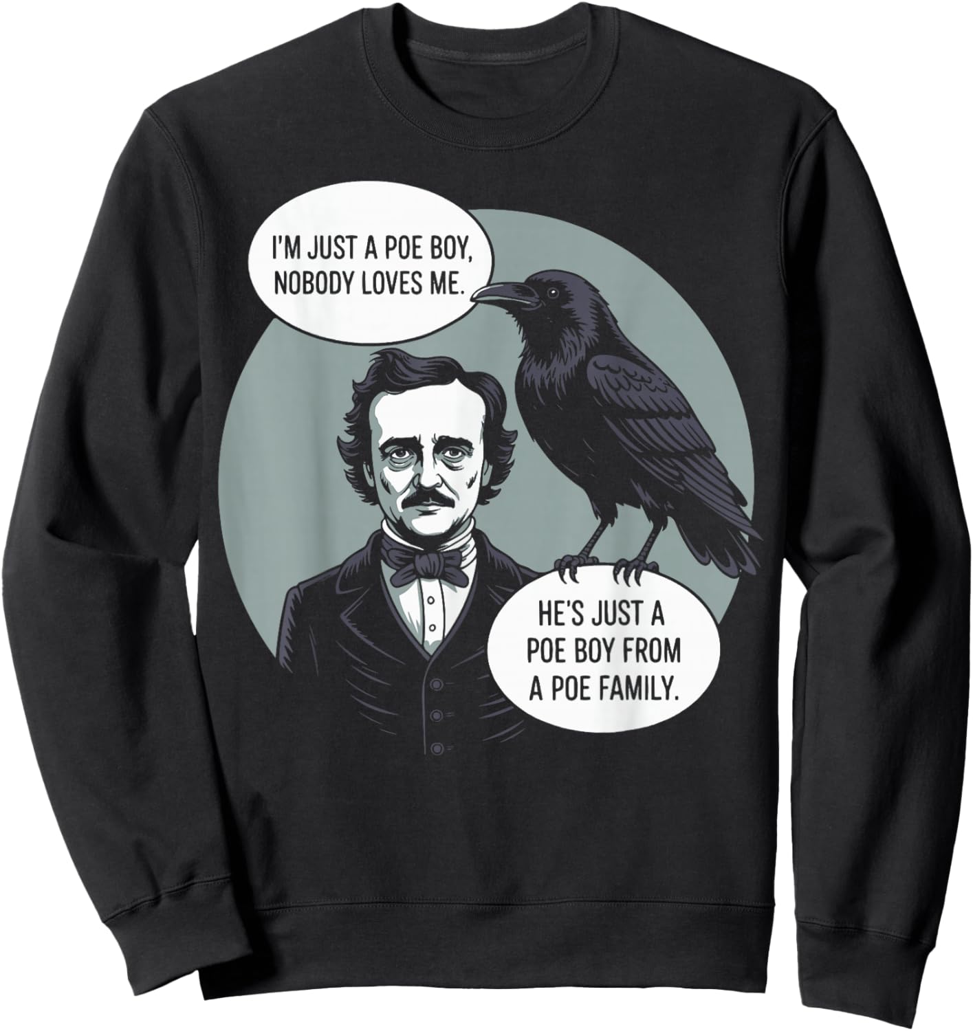I'm Just a Poe Boy Nobody Loves Me for Bookworm Sweatshirt - Sweatshirt | Black