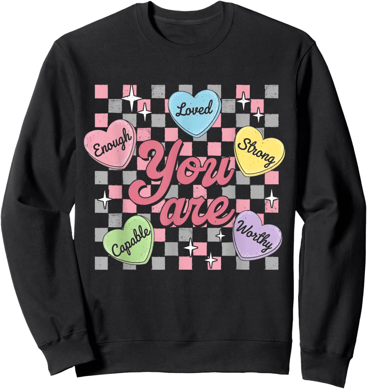 You are Valentines Teacher Candy Heart Positive Affirmation Sweatshirt - Sweatshirt | Black