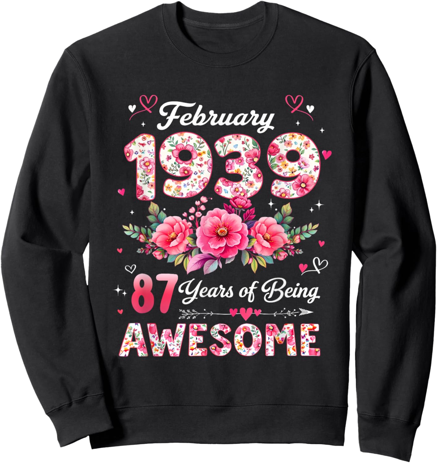 87 Year Old February 1939 Floral 87th Birthday Men Women Sweatshirt - Sweatshirt | Black