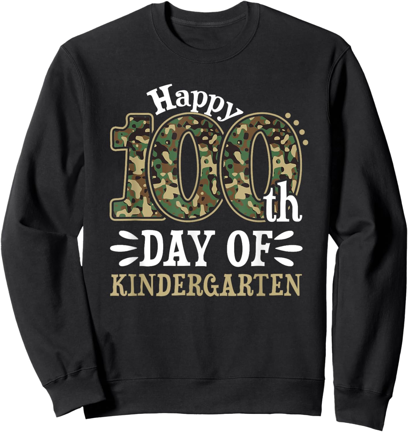 Happy 100th Day of Kindergarten Teacher Student Camouflage Sweatshirt - Sweatshirt | Black