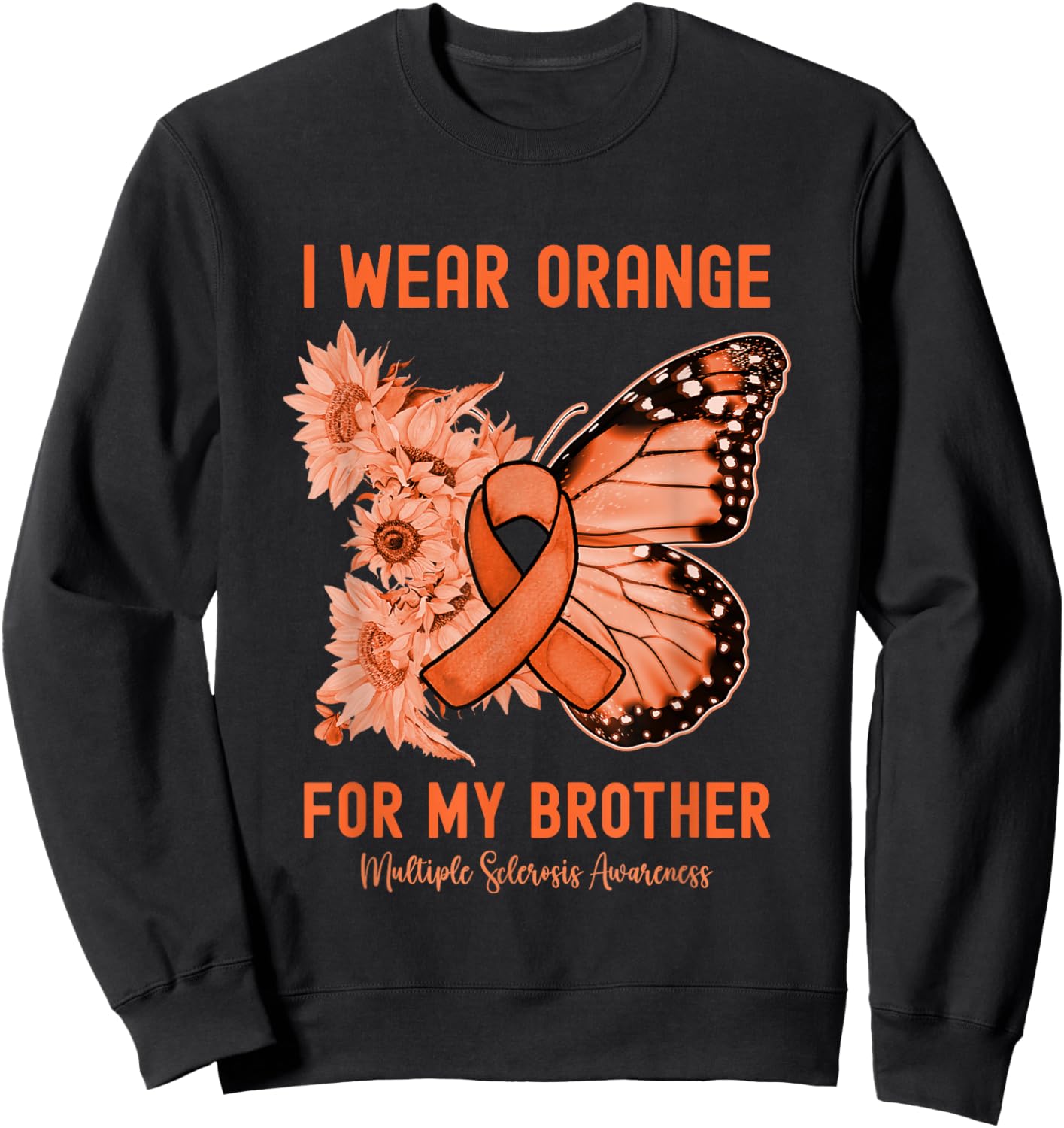 I Wear Orange for My Brother Multiple Sclerosis Awareness Sweatshirt - Sweatshirt | Black