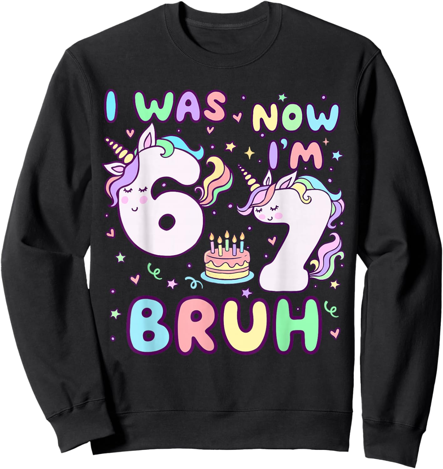I was 6 Now I'm 7 Birthday Unicorn Kids Cute Birthday Girl Sweatshirt - Sweatshirt | Black