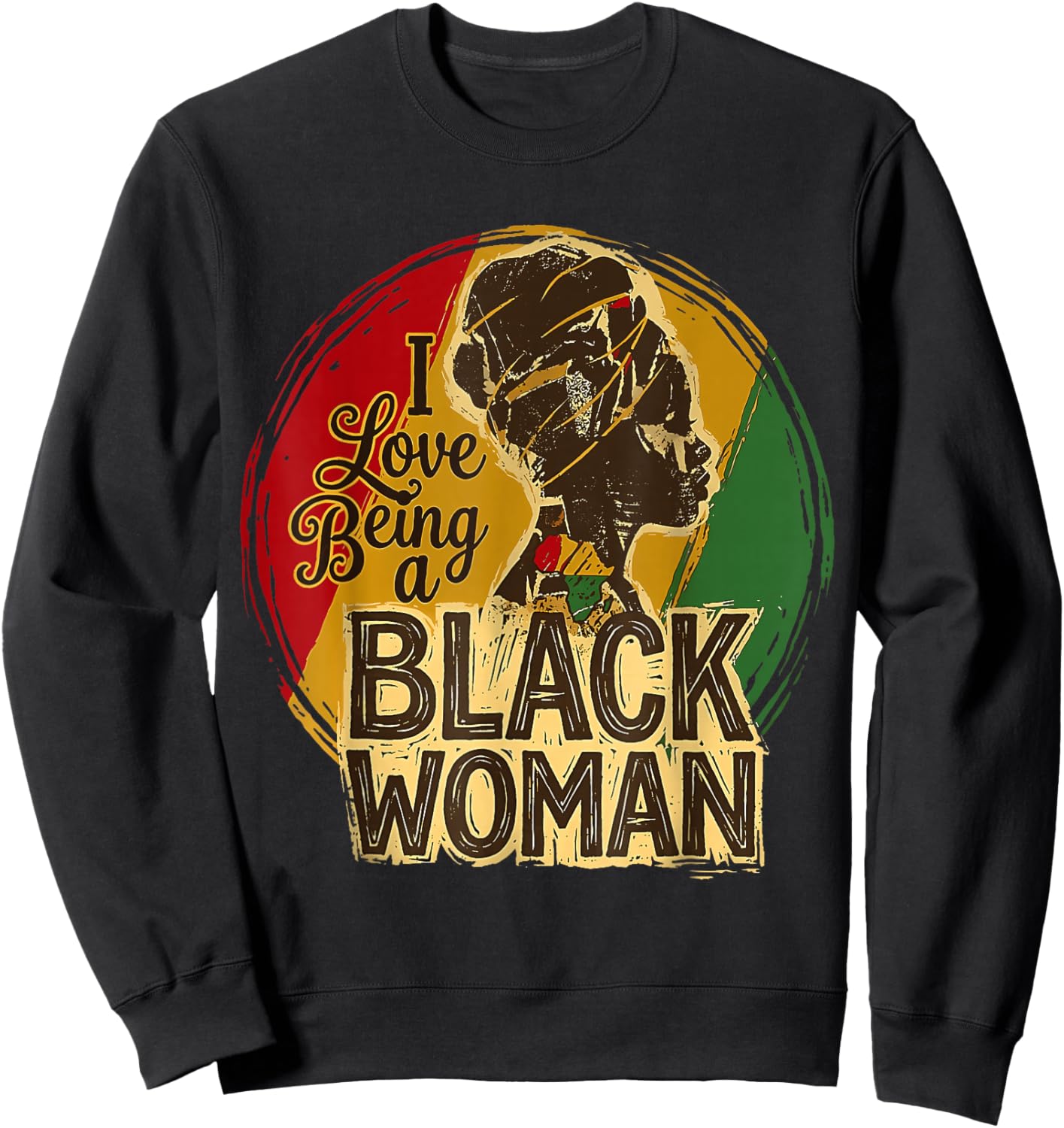 I Love Being A Black Woman Black History Month Women Sweatshirt - Sweatshirt | Black