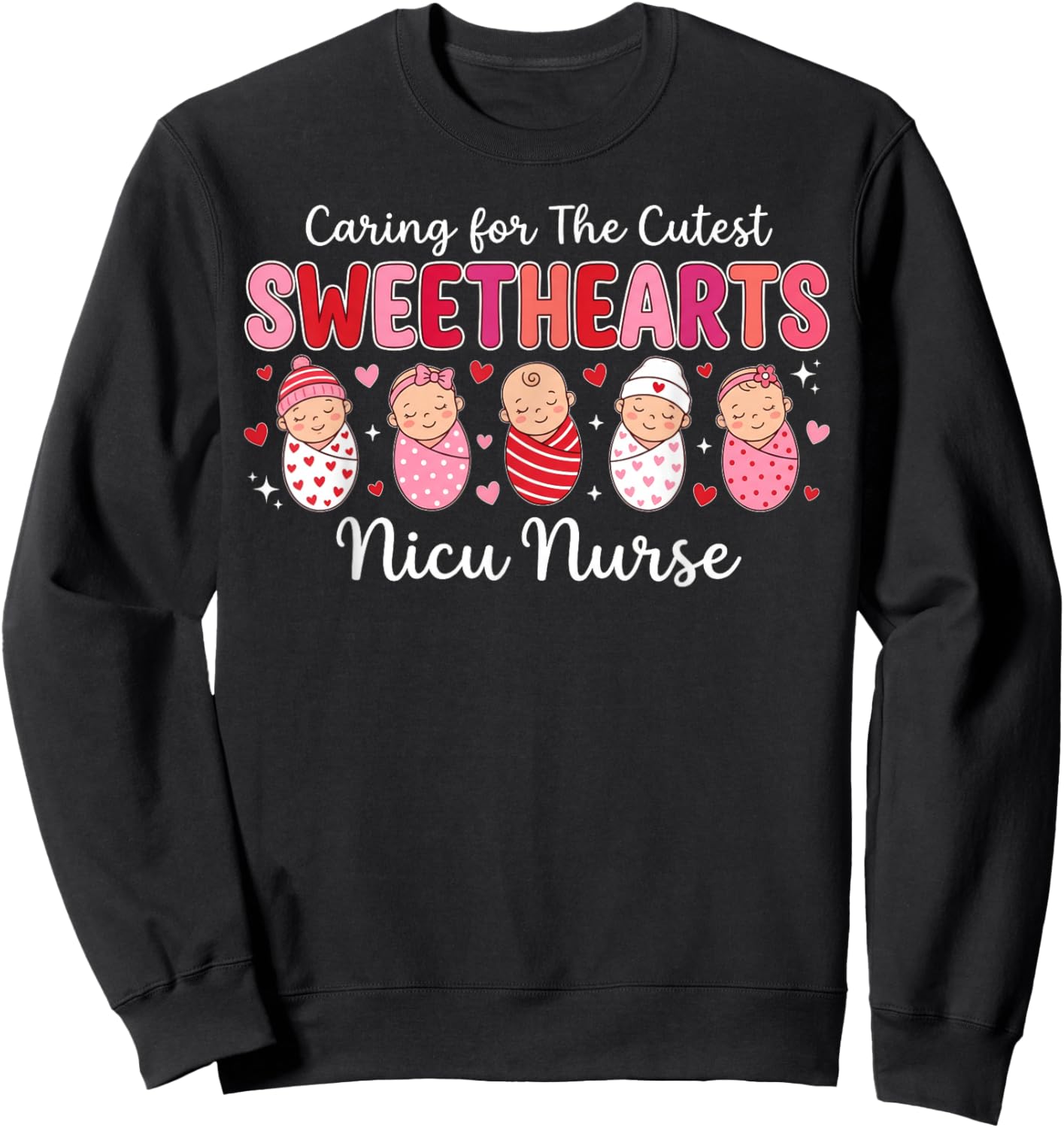 Retro Caring for The Cutest Sweethearts NICU Nurse Valentine Sweatshirt - Sweatshirt | Black