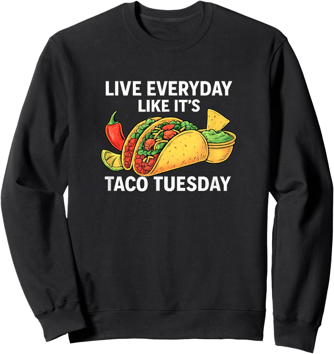 Live Everyday Like It's Taco Tuesday Sweatshirt - Sweatshirt | Black
