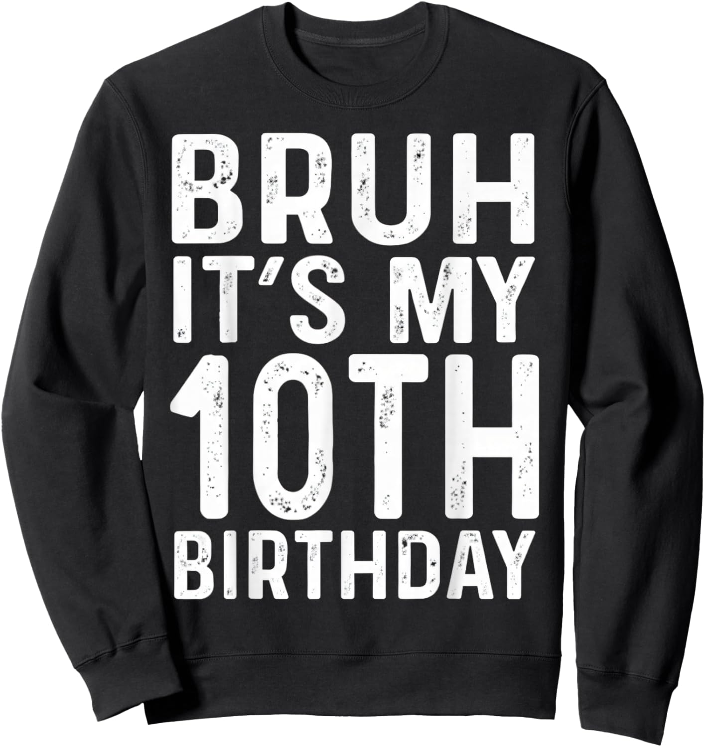 10th Birthday Boys Bruh It's My Ten Birthday 10 Years Bday Sweatshirt - Sweatshirt | Black