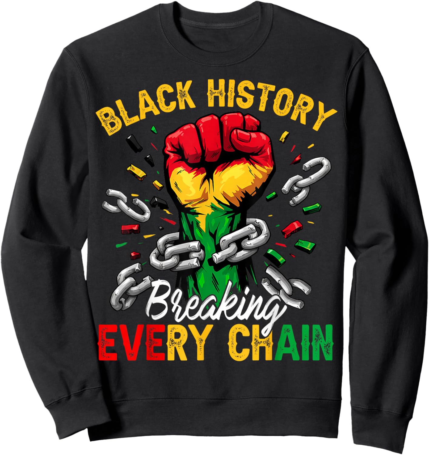 Black History Breaking Every Chain African American Pride Sweatshirt - Sweatshirt | Black
