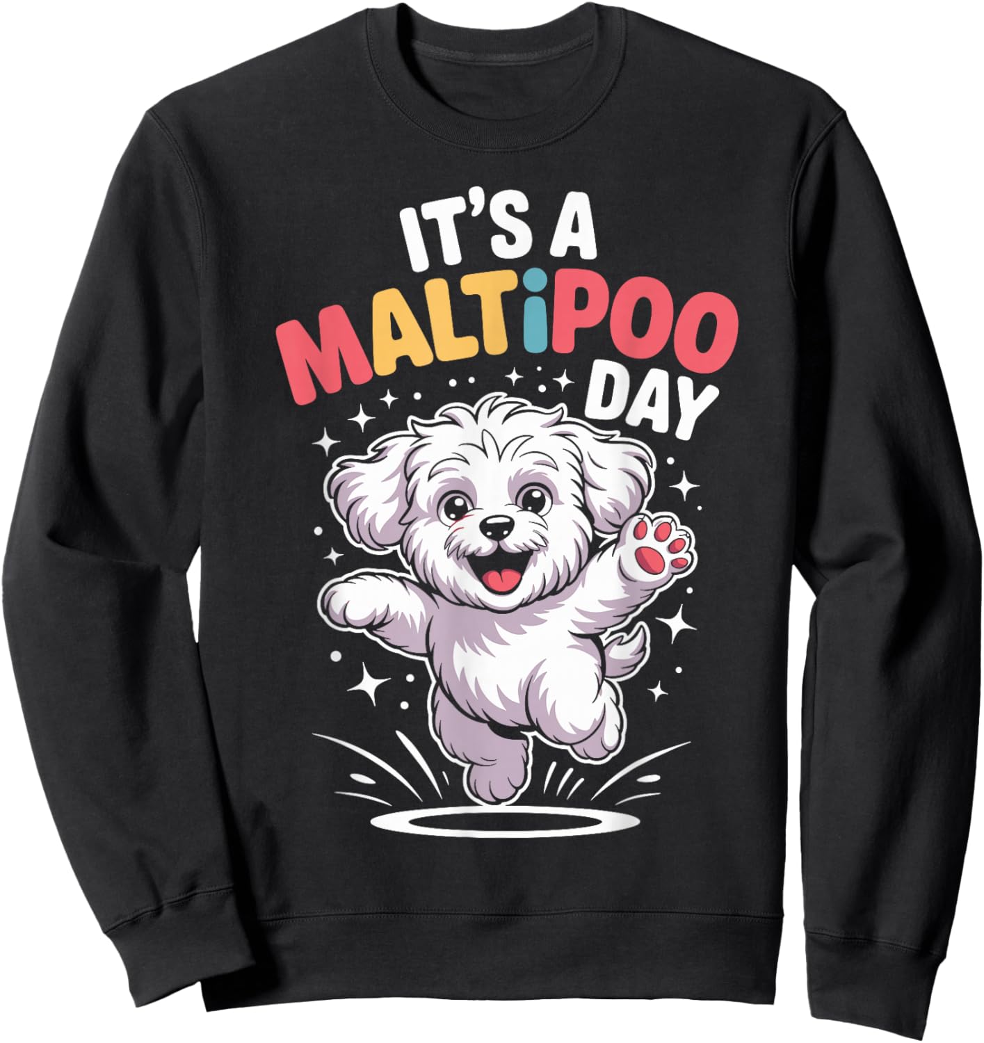 It’s A Maltipoo Day Funny Cute Puppy Breed Dog Lover Owner Sweatshirt - Sweatshirt | Black