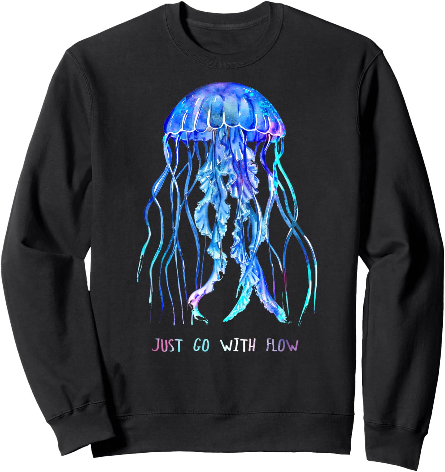 Awesome Cute Underwater Fish Sea Just Go with Flow Jellyfish Sweatshirt - Sweatshirt | Black