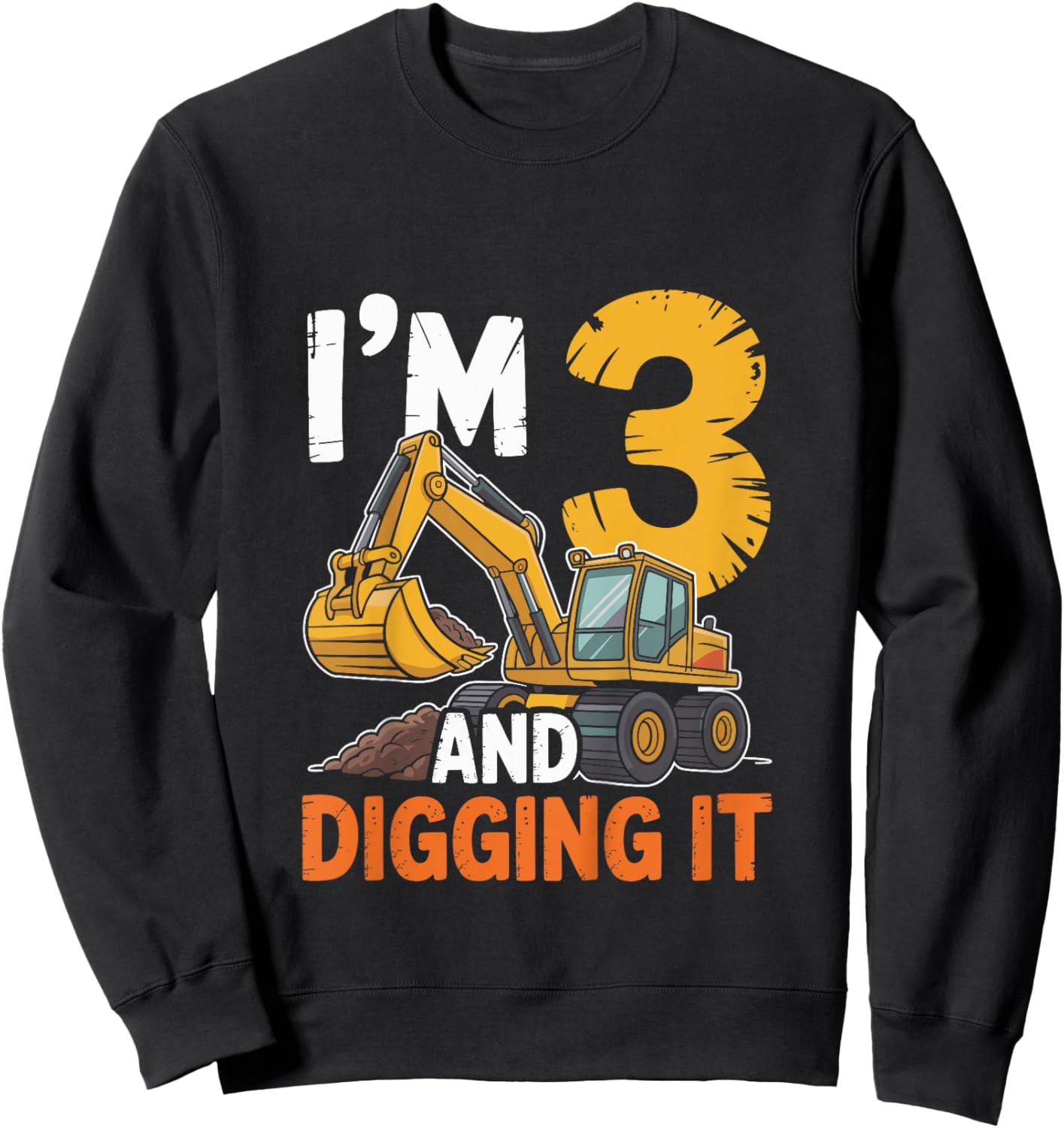 I'm 3 and Digging It Excavator 3th Birthday Bulldozer 3 Year Sweatshirt - Sweatshirt | Black