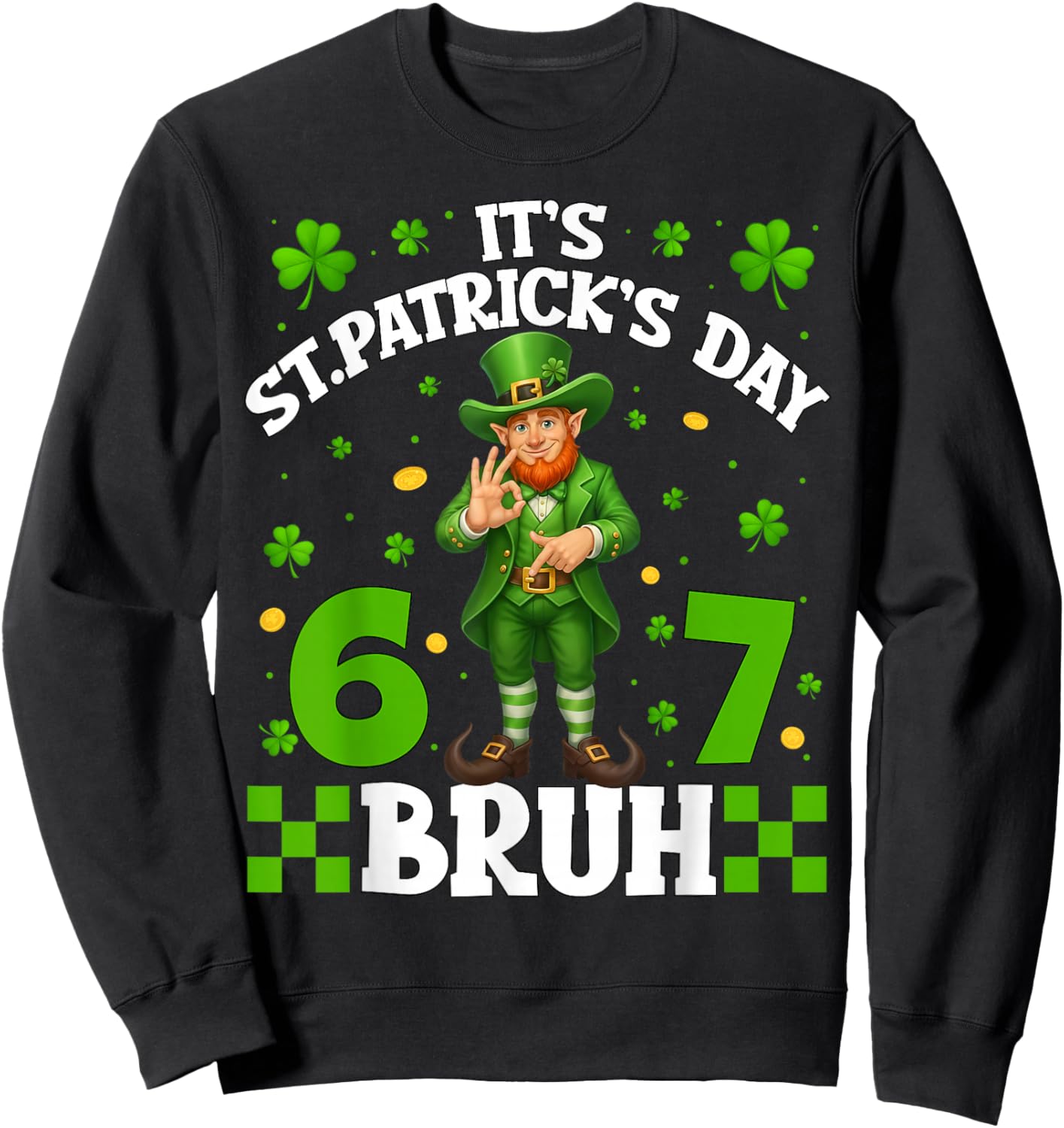 It's St.Patrick's Day Bruh Leprechaun 67 Six Seven Meme Men Sweatshirt - Sweatshirt | Black