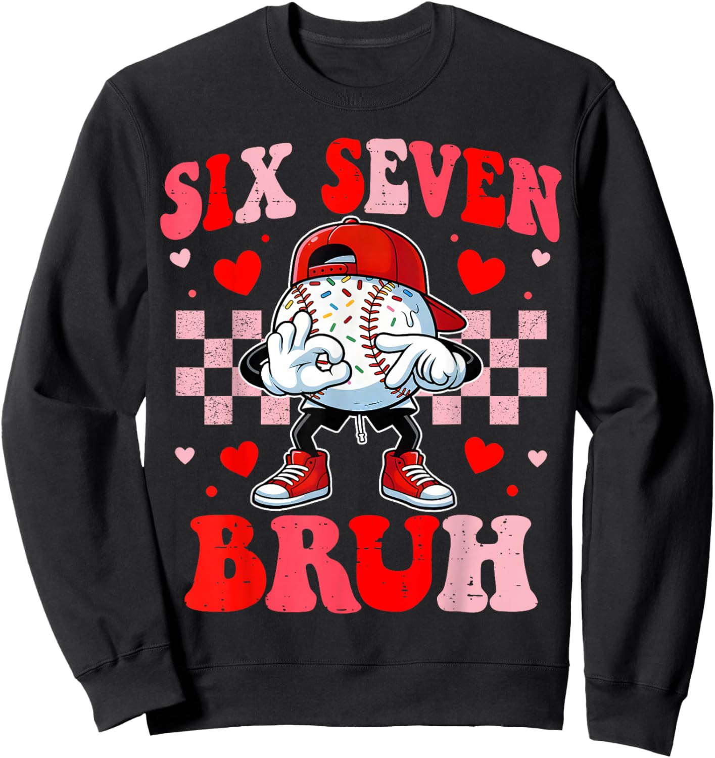 Six Seven 67 Bruh 6 7 Meme Baseball Ice Cream Drip Valentine Sweatshirt - Sweatshirt | Black