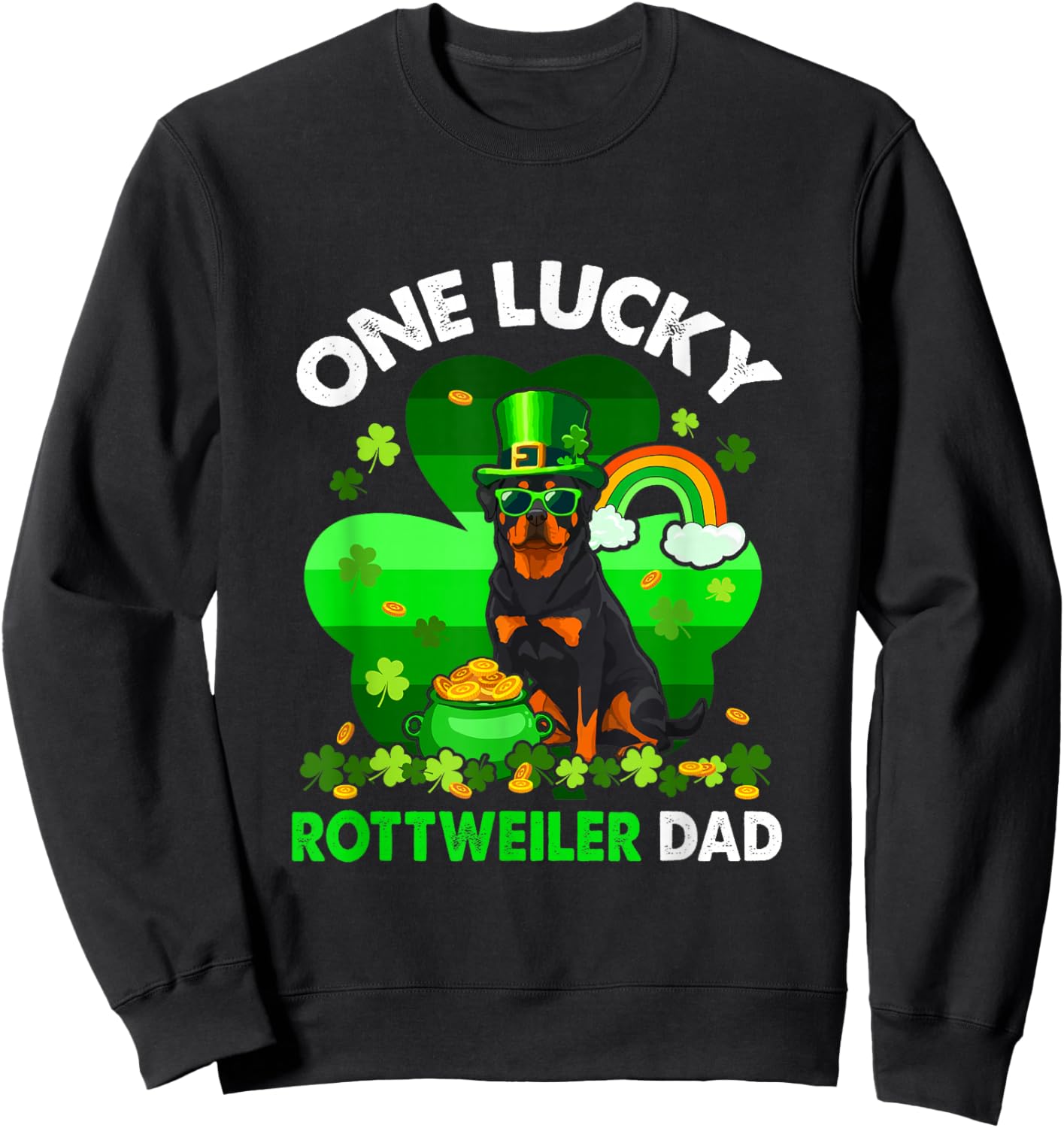 One Lucky St. Patrick's Day Rottweiler Dad Dog Owner Irish Sweatshirt - Sweatshirt | Black