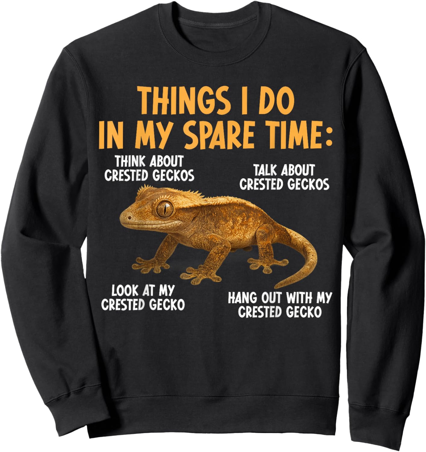 Things I Do Crested Gecko Owner Crestie Lover Sweatshirt - Sweatshirt | Black