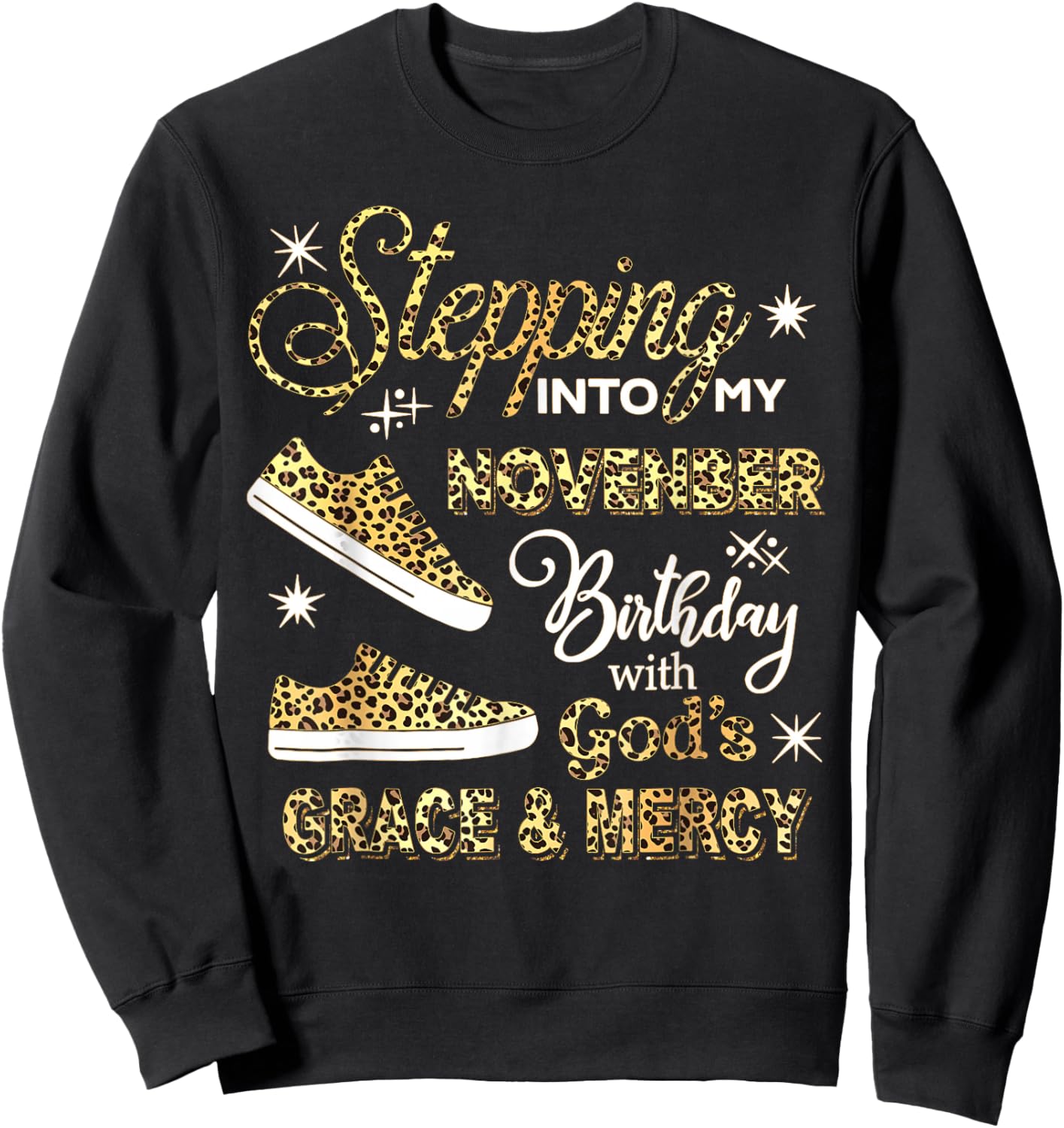 Stepping Into My November Birthday Leopard God Grace Mercy Sweatshirt - Sweatshirt | Black