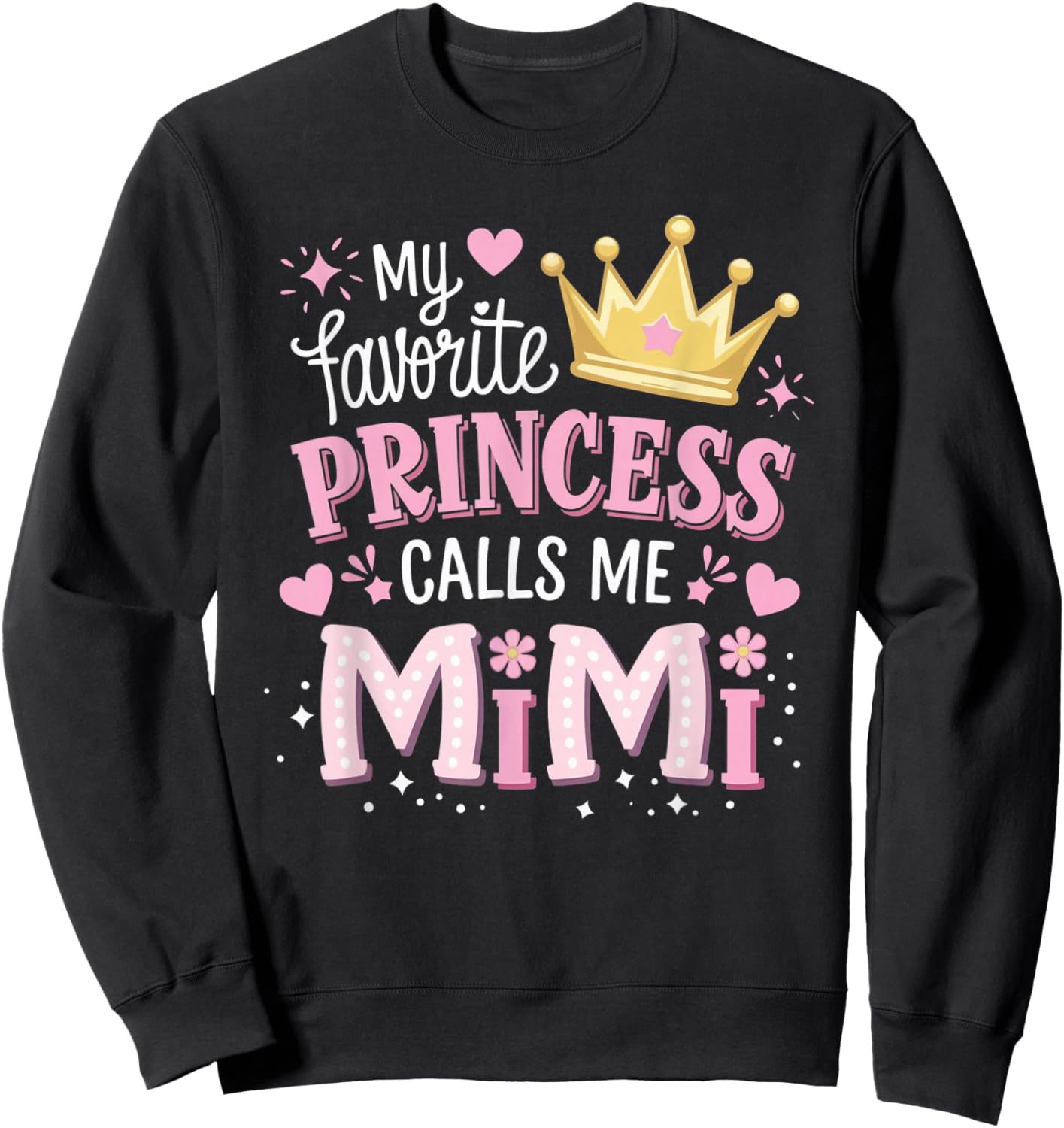 My Favorite Princess Calls Me Mimi Funny Cute Grandma Sweatshirt - Sweatshirt | Black