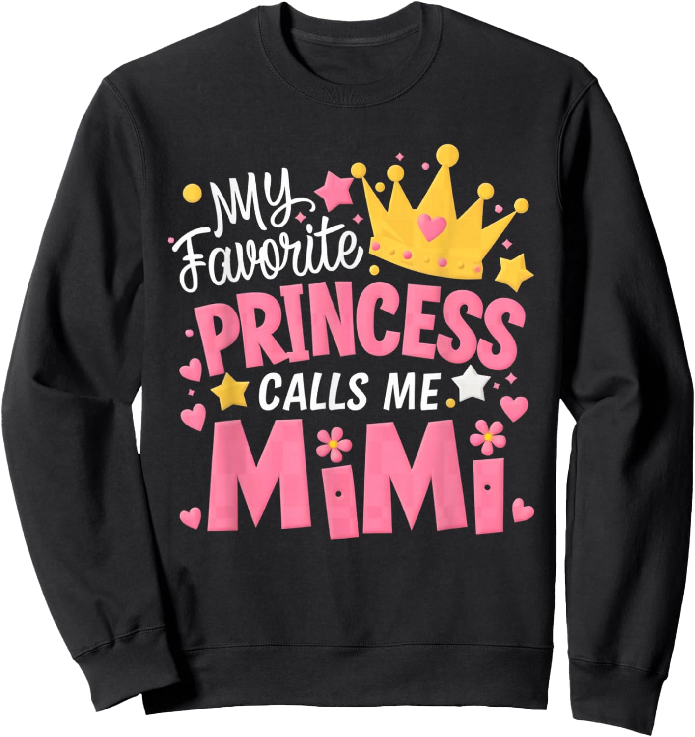 My Favorite Princess Calls Me Mimi Funny Cute Grandma Sweatshirt - Sweatshirt | Black
