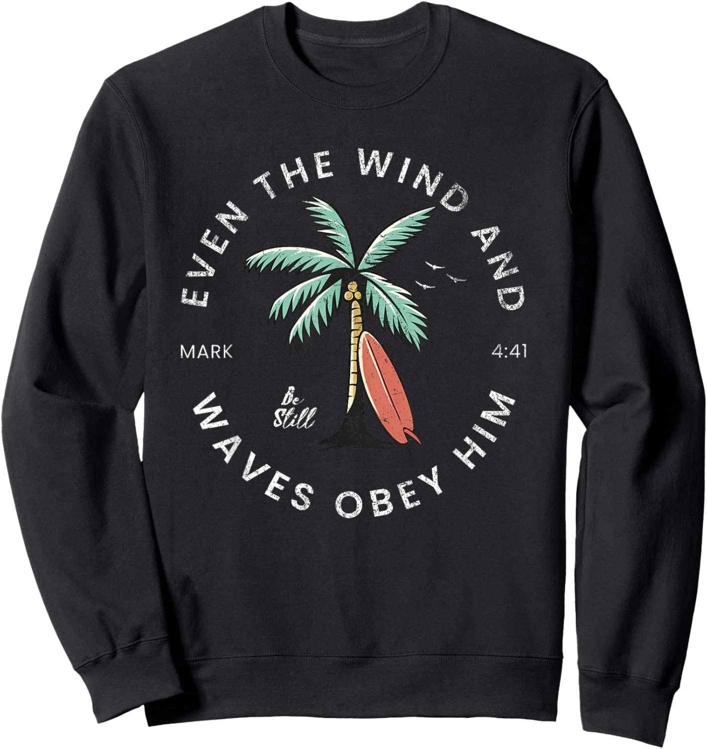 Even The Wind & Waves Obey Him Christian Bible Verse Summer Sweatshirt - Sweatshirt | Black