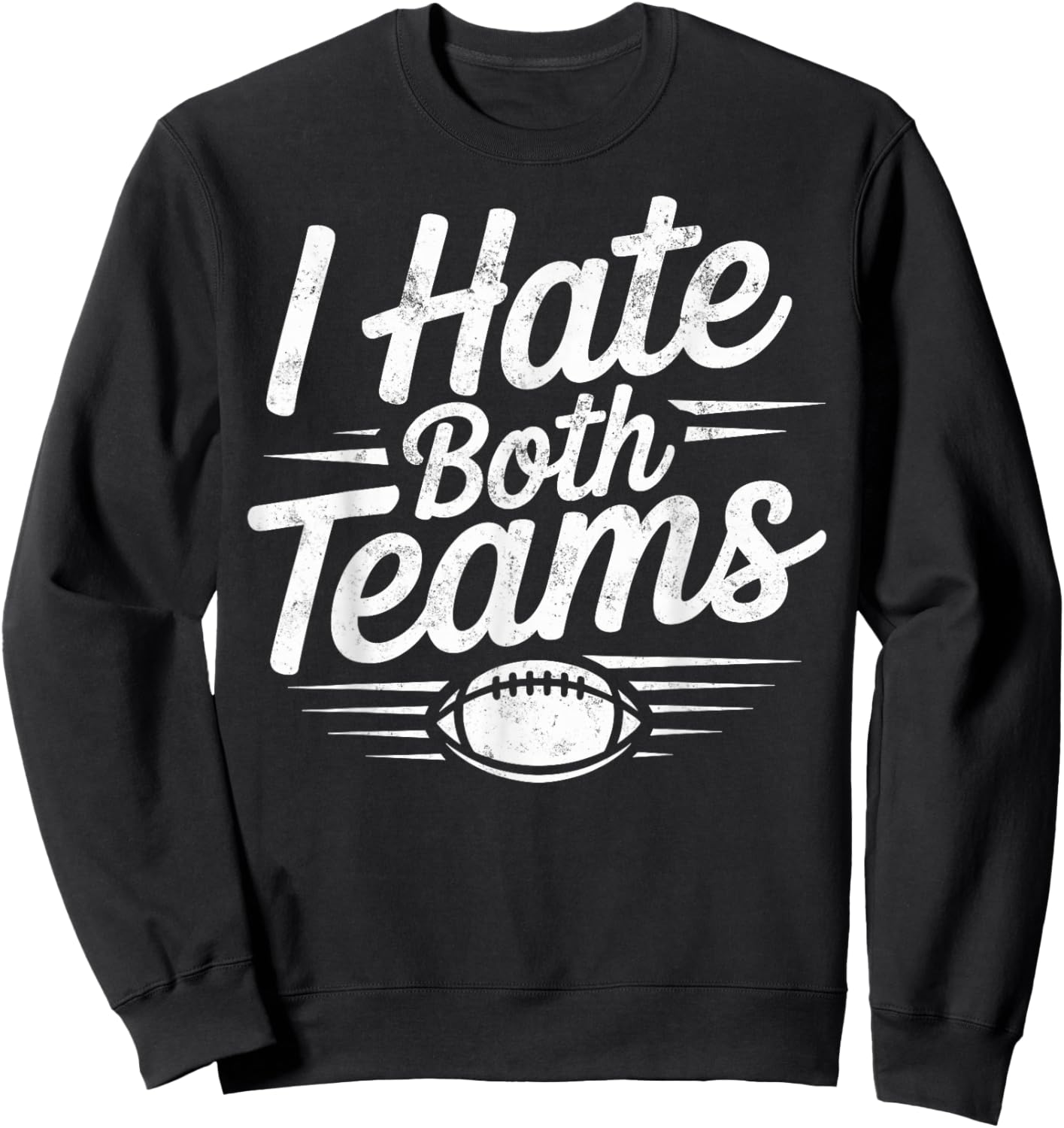 Funny I Hate Both Teams Football Coach Player Game Day Fan Sweatshirt - Sweatshirt | Black