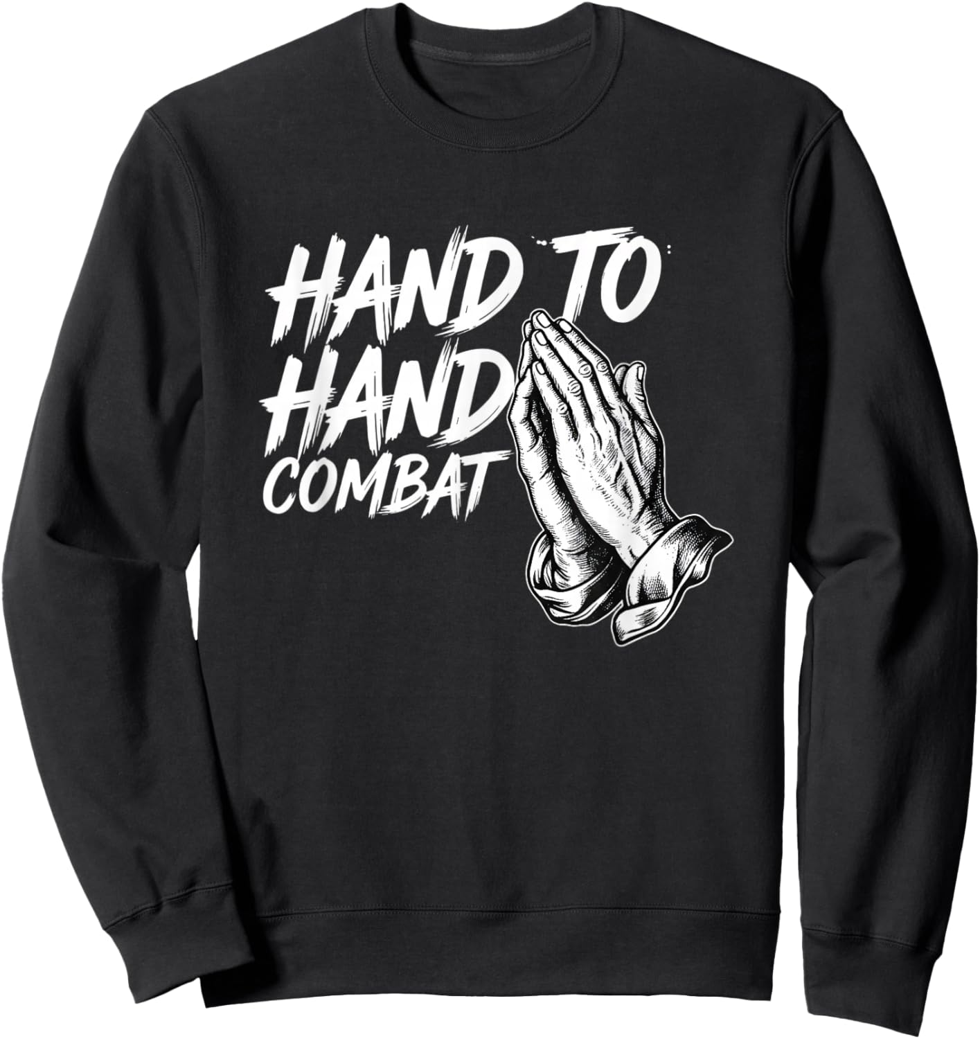 Hand to Hand Combat Christian Prayer Sweatshirt - Sweatshirt | Black