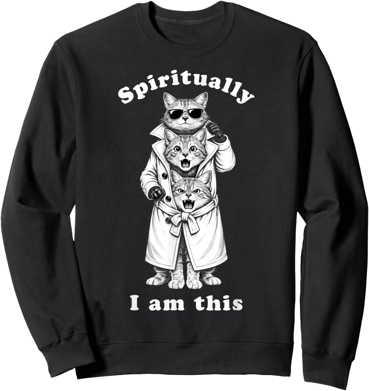 Funny Cats in Trench Coat Chaotic Feral Relatable Meme Cute Sweatshirt - Sweatshirt | Black
