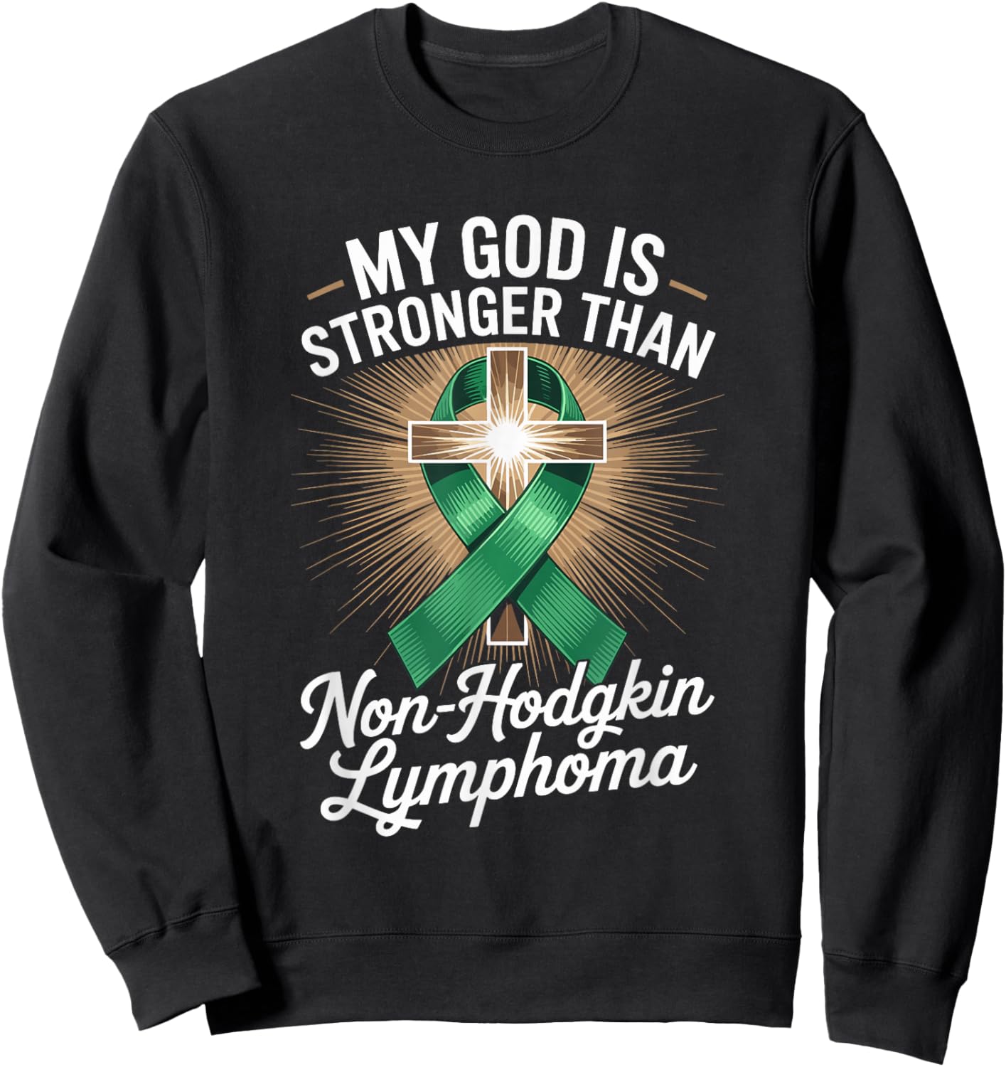 My God is Stronger Than Non Hodgkin Lymphoma Sweatshirt - Sweatshirt | Black