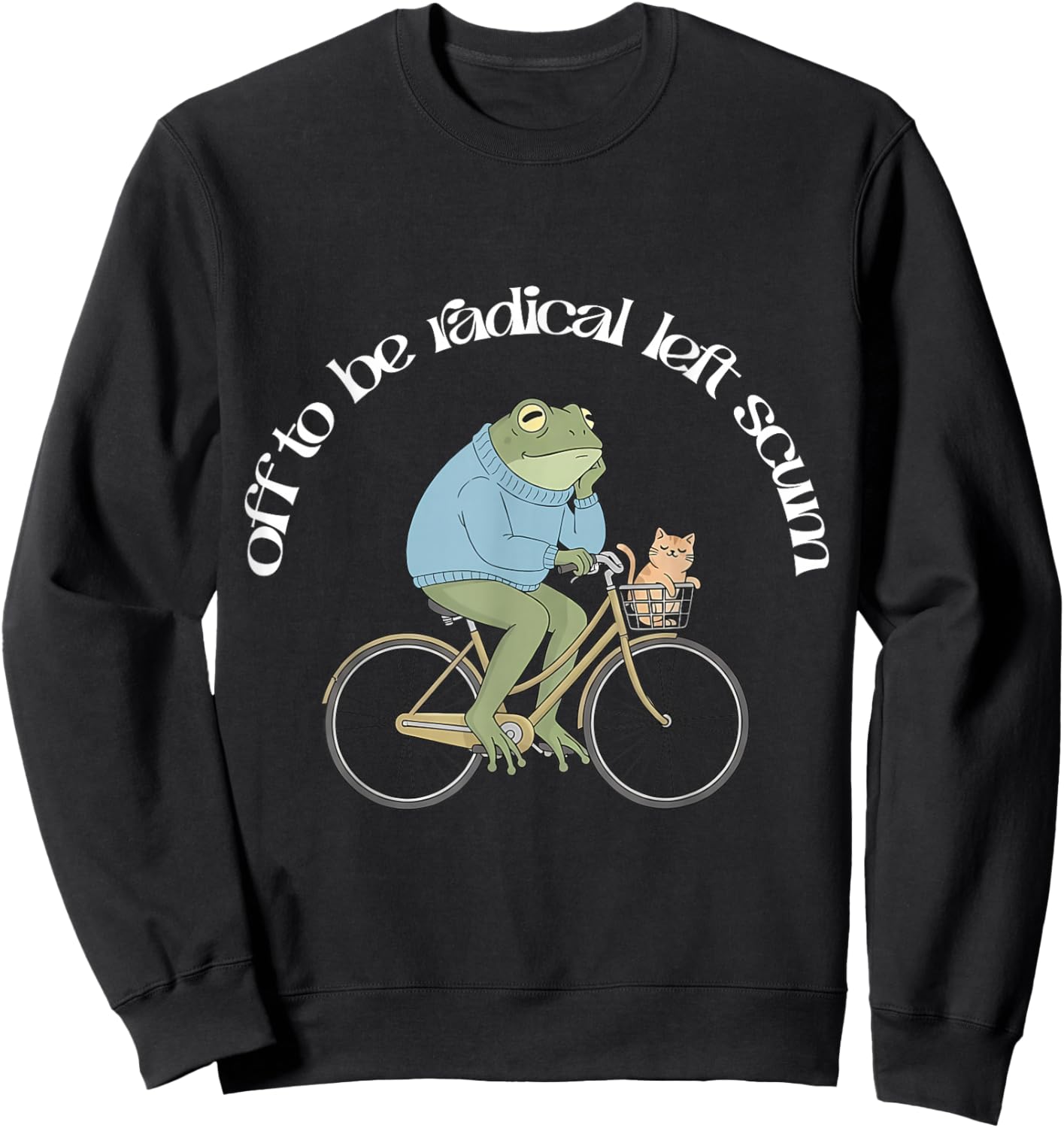 Off to Be Radical Left Scum Frog Cat On Bicycle Resistance Sweatshirt - Sweatshirt | Black