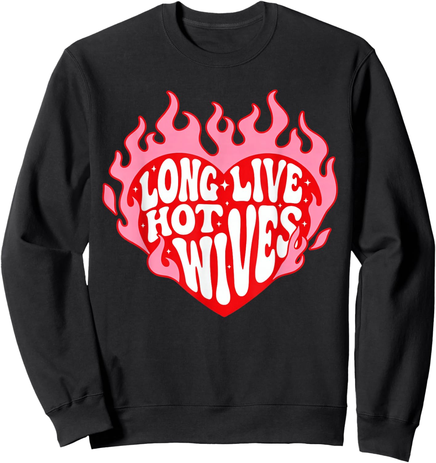 Long Live Hot Wives Funny Relationship Humor Sweatshirt - Sweatshirt | Black