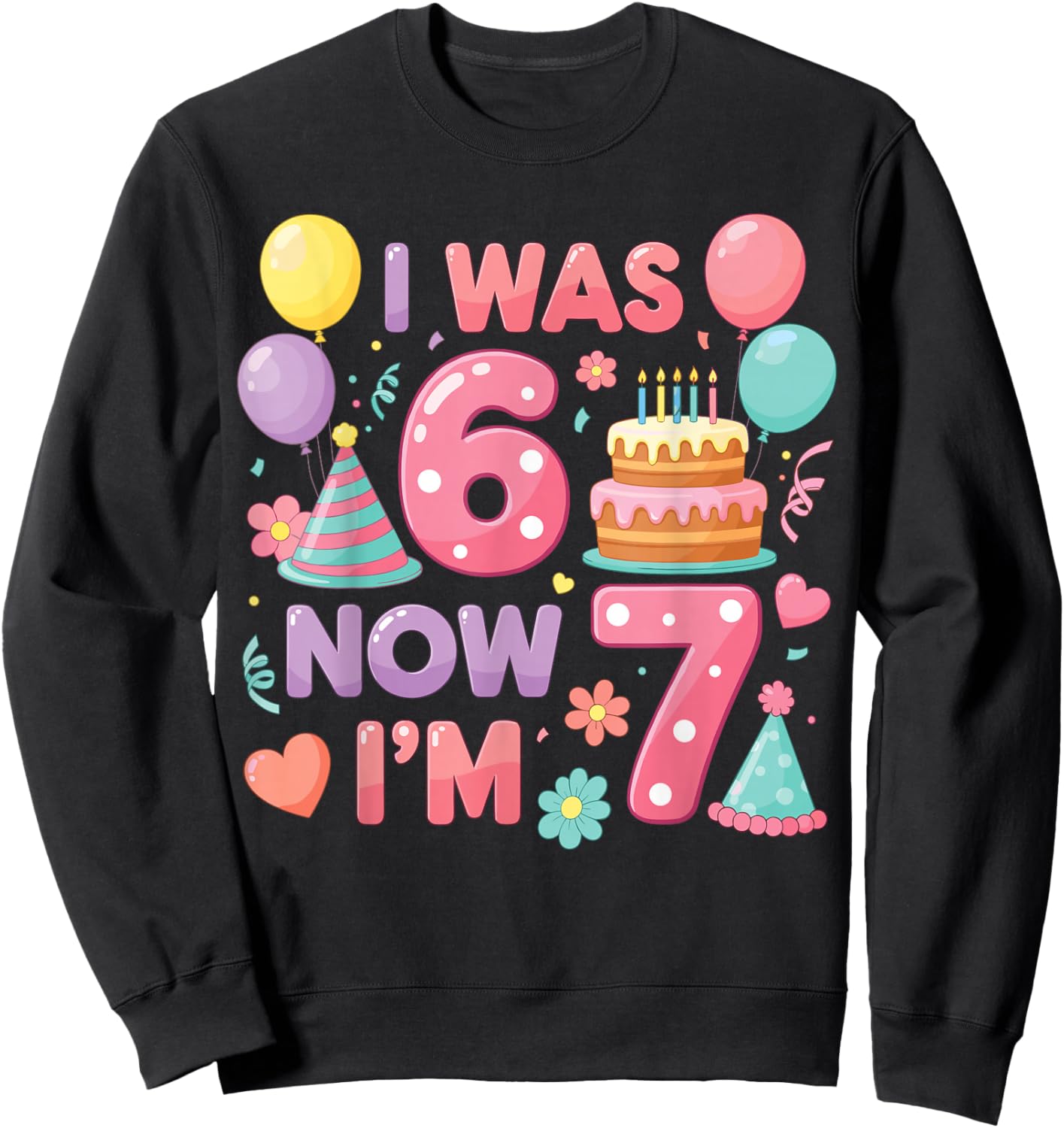7th Birthday Girls I was 6 Now I’m 7 Birthday Party Kids Sweatshirt - Sweatshirt | Black