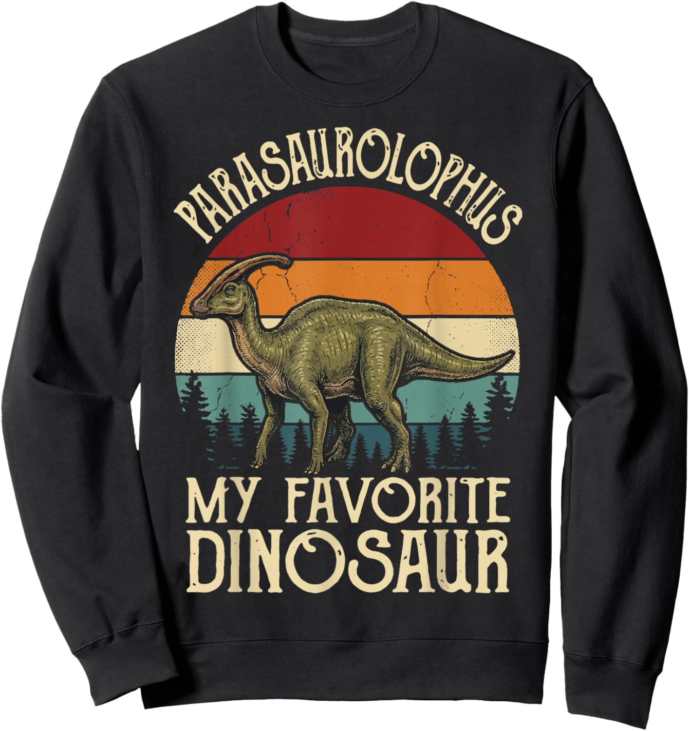 Parasaurolophus My Favorite Dinosaur Sweatshirt - Sweatshirt | Black