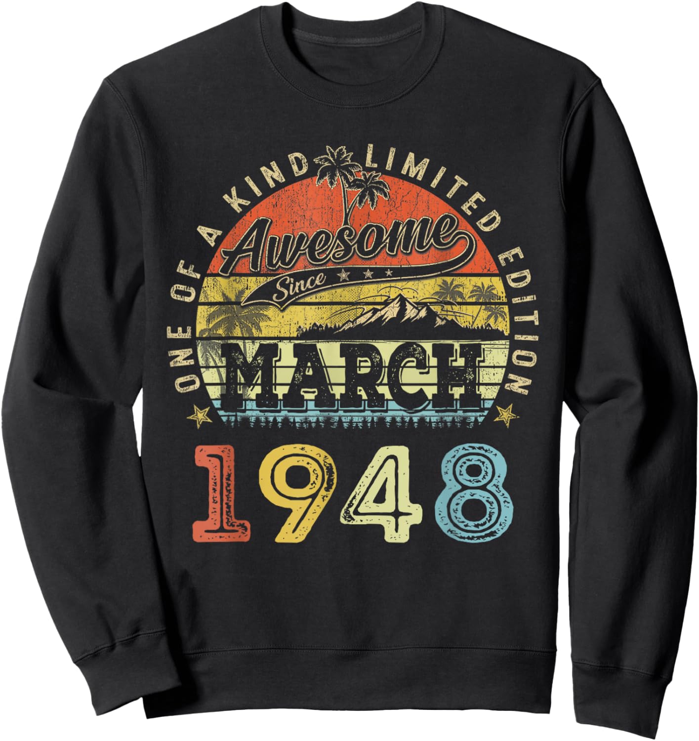78 Limited Edition 1948 One of a Kind March 78th Birthday Sweatshirt - Sweatshirt | Black