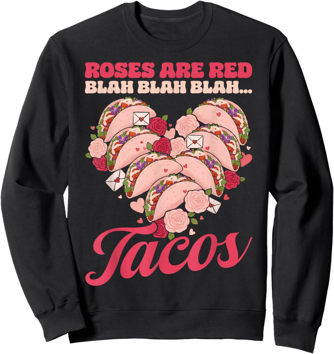 Roses are Red Blah Tacos Funny Valentine Tacos Food Lover Sweatshirt - Sweatshirt | Black