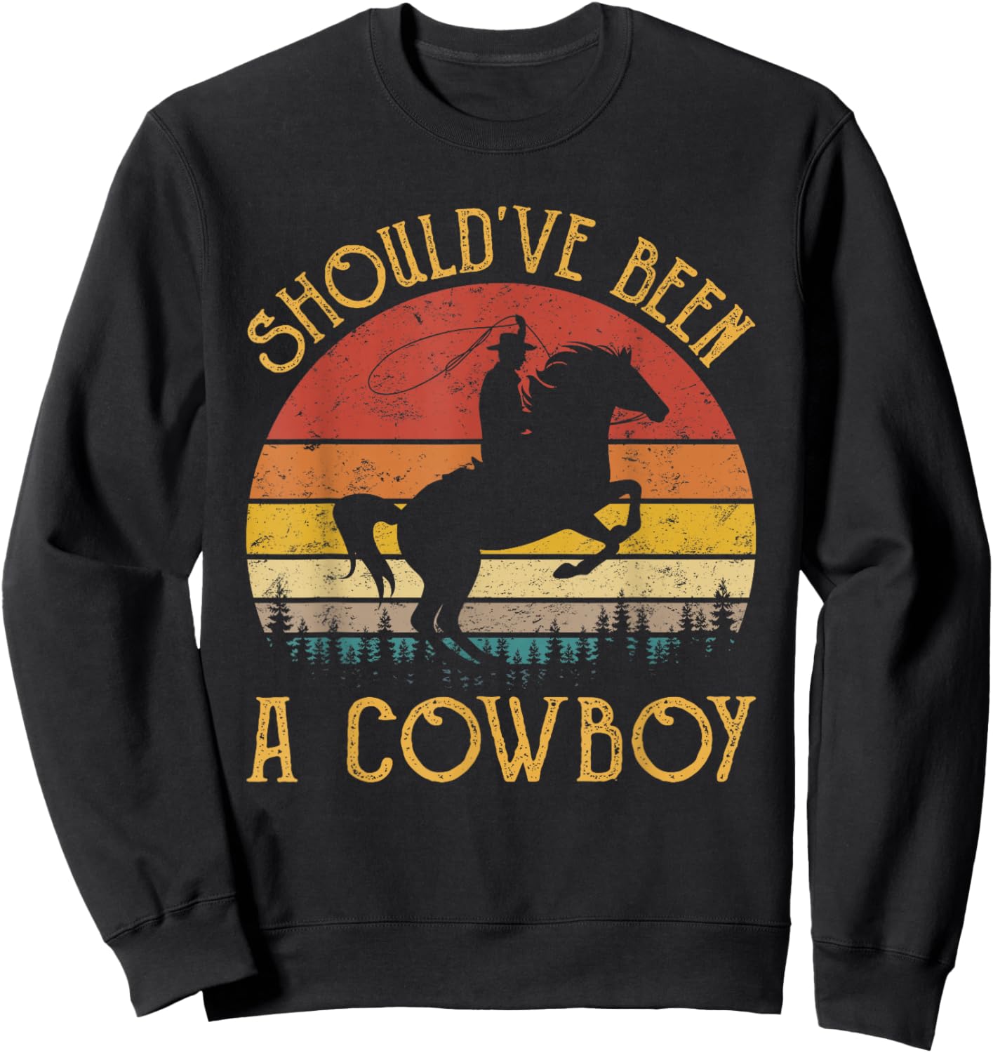 I Should Have Been A Cowboy Sweatshirt - Sweatshirt | Black