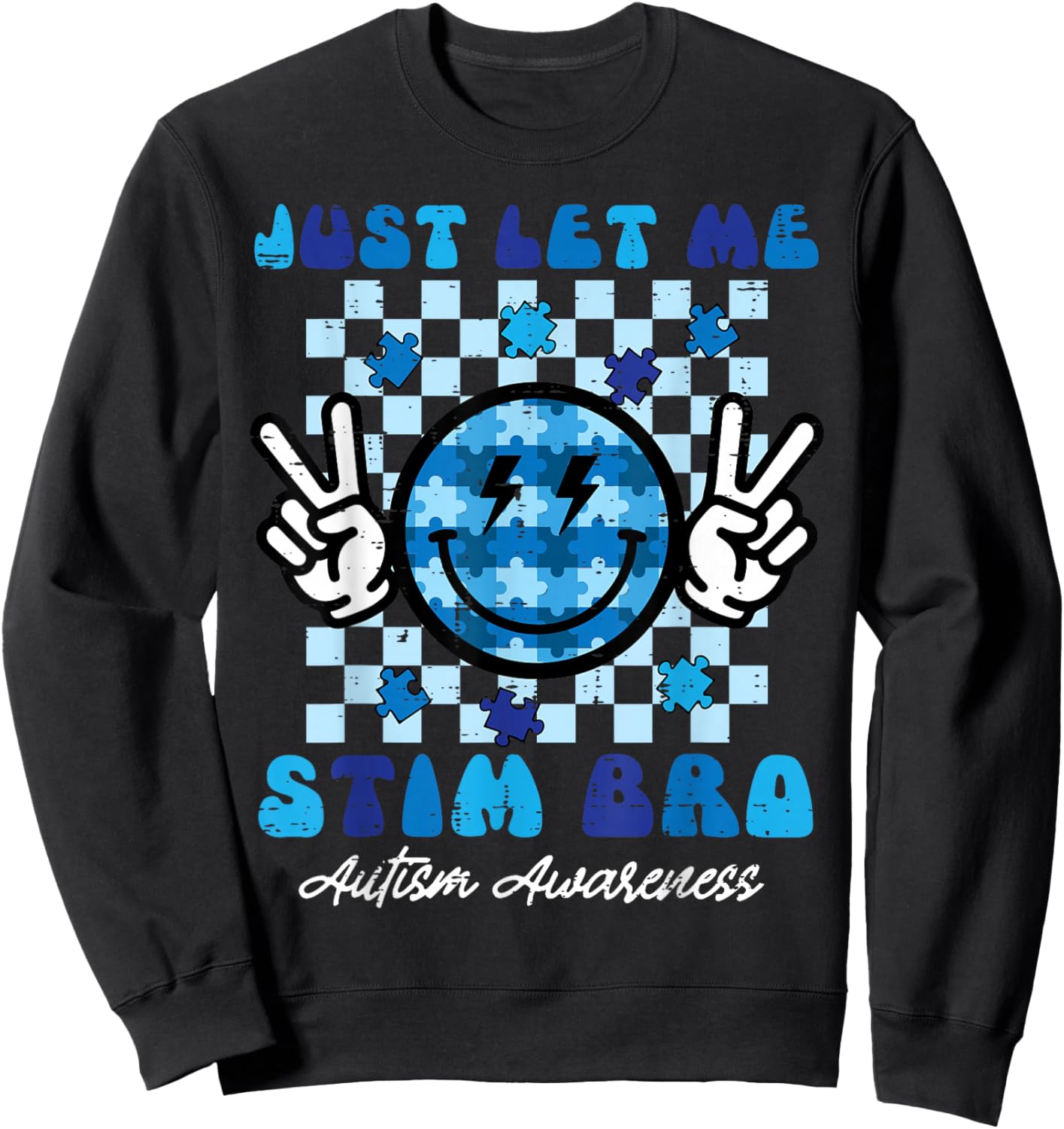 Autism Let Me Stim Bro Smile Peace Awareness Kids Women Men Sweatshirt - Sweatshirt | Black