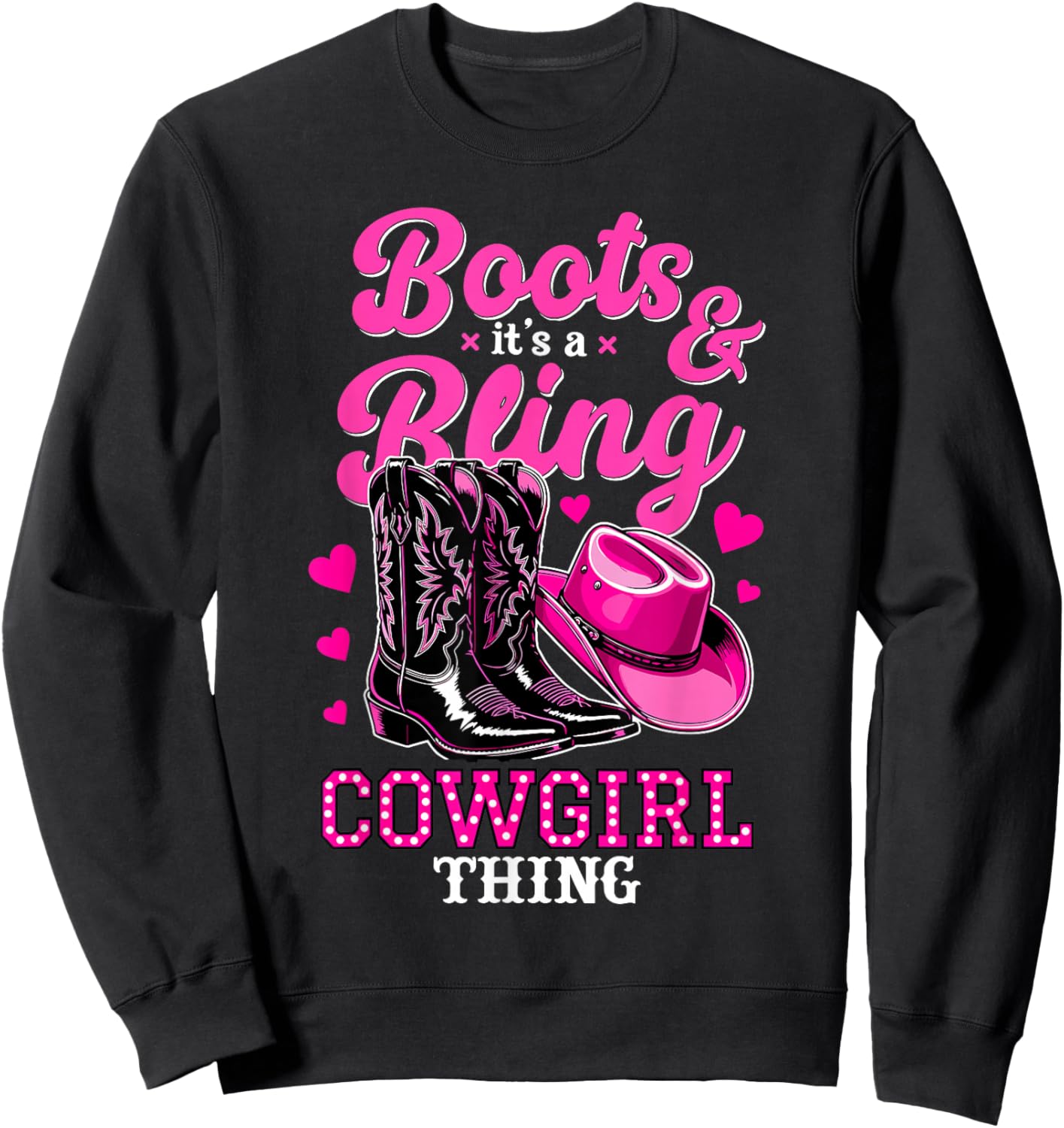 Boots and Bling Its a Cowgirl Thing Western Country Life Sweatshirt - Sweatshirt | Black