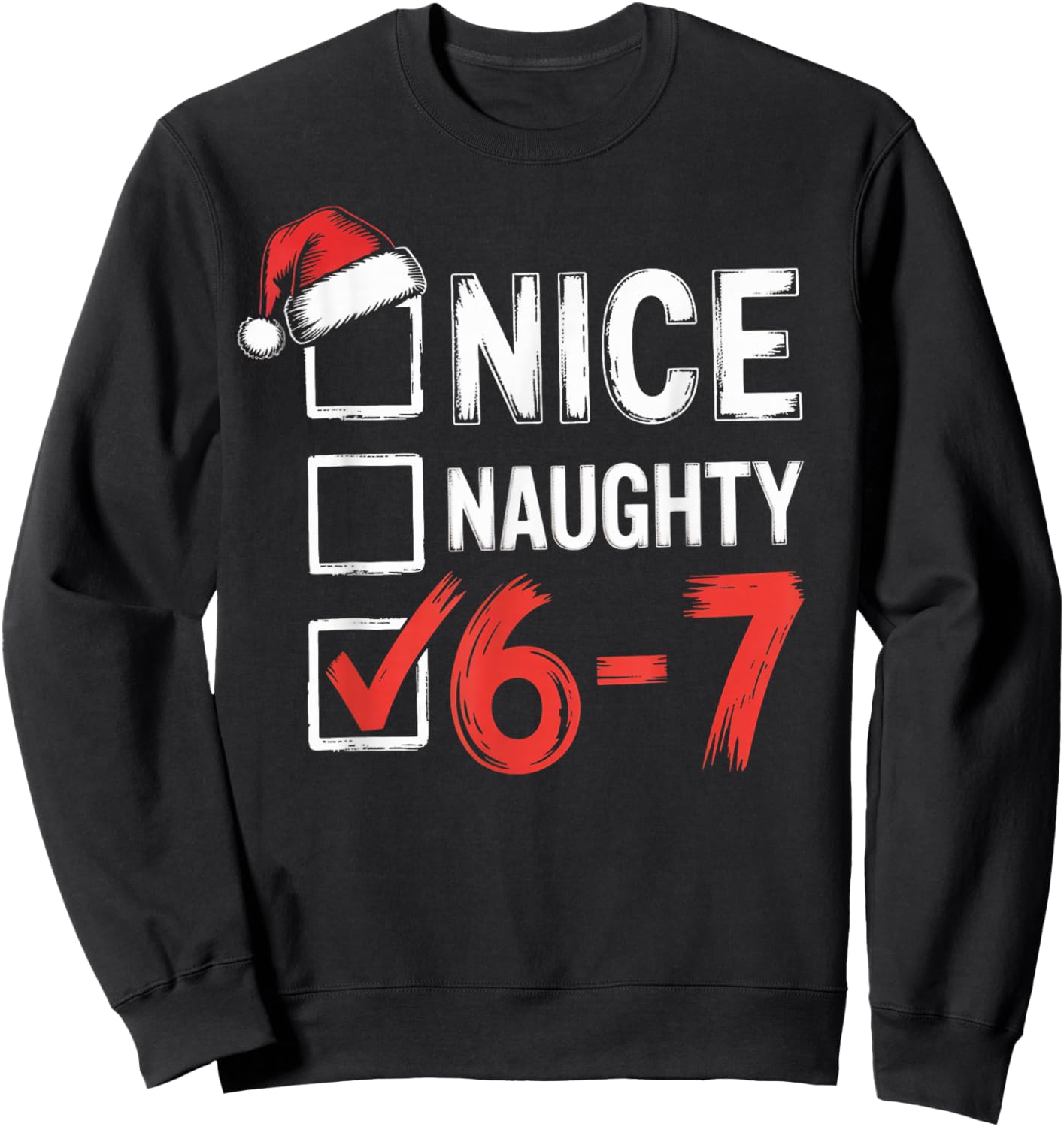 6-7 Meme Nice Naughty 67 Christmas Brain Rot Sweatshirt - Sweatshirt | Black