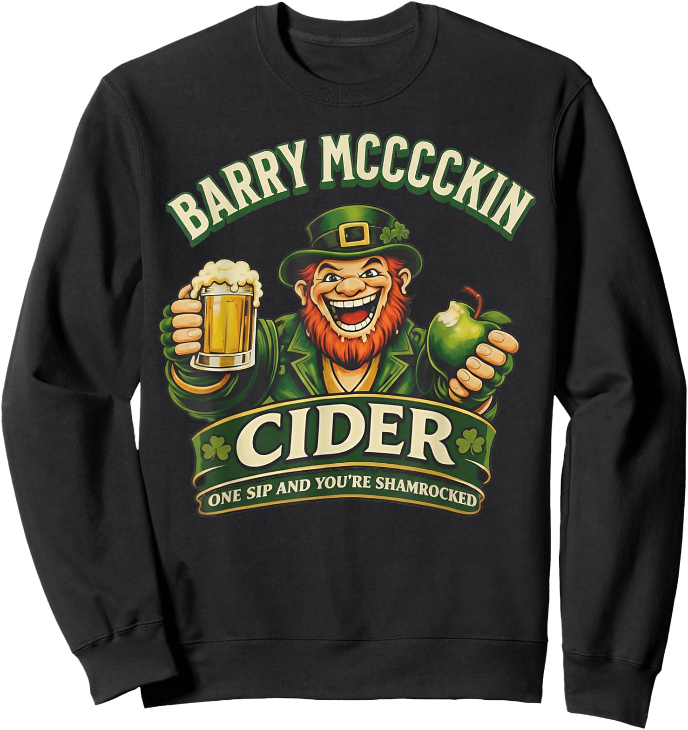 Barry Mcccckin Cider One Sip You're Shamrocked Leprechaun Sweatshirt - Sweatshirt | Black