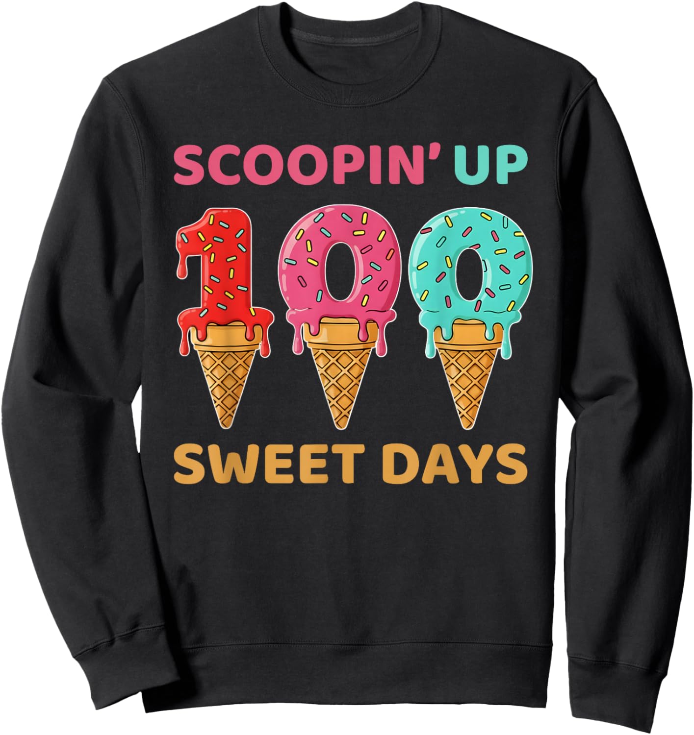 Scooping Up 100 Sweet Days 100th Day of School Sweatshirt - Sweatshirt | Black