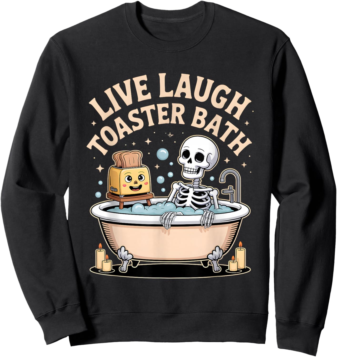Live Laugh Toaster Bath Shirt Funny Skeleton Sweatshirt - Sweatshirt | Black