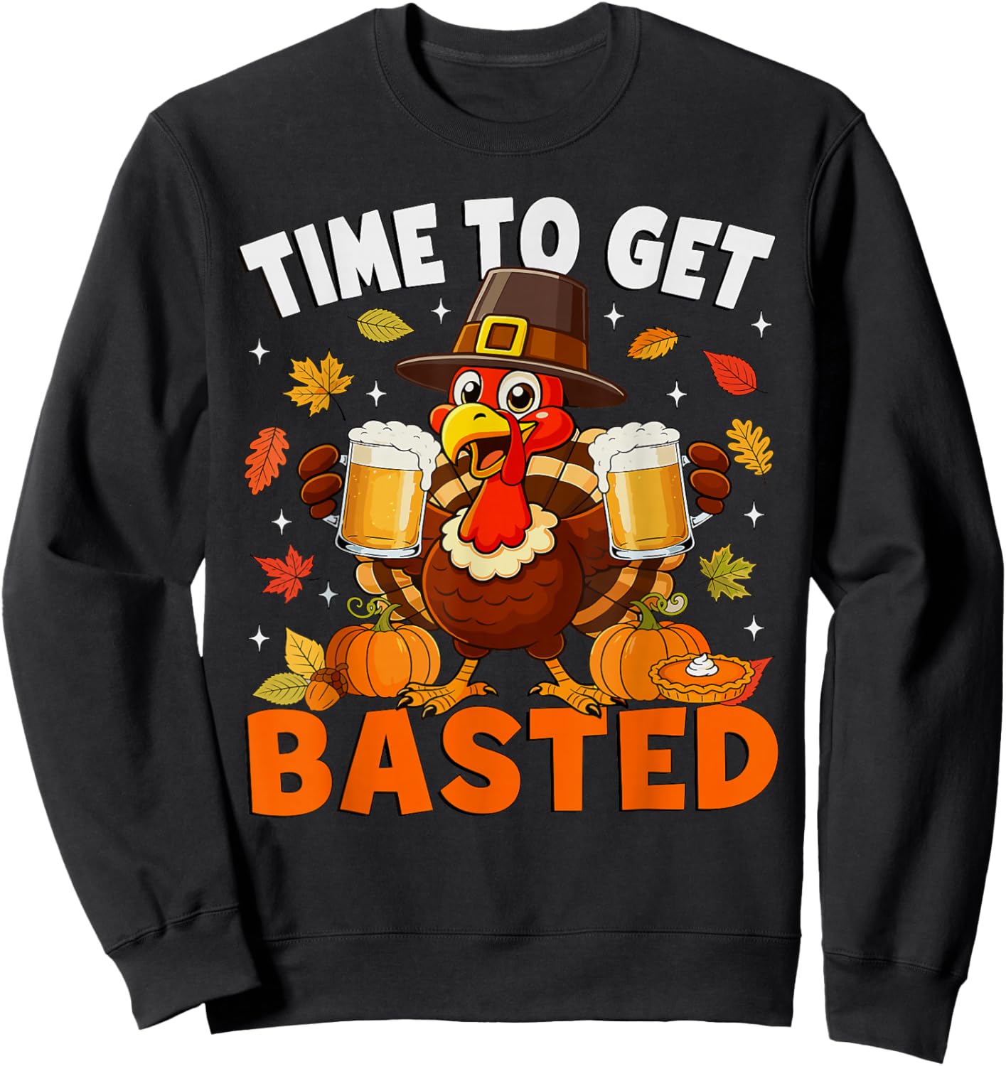Time to Get Basted Funny Turkey Drink Thanksgiving Men Sweatshirt - Sweatshirt | Black