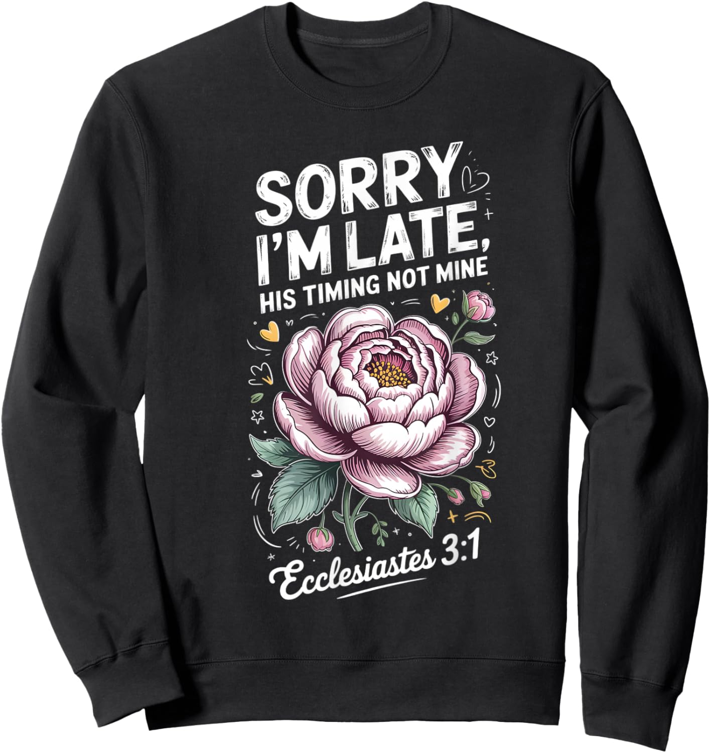 Sorry im Late his Timing not Mine Faith Jesus Sweatshirt - Sweatshirt | Black