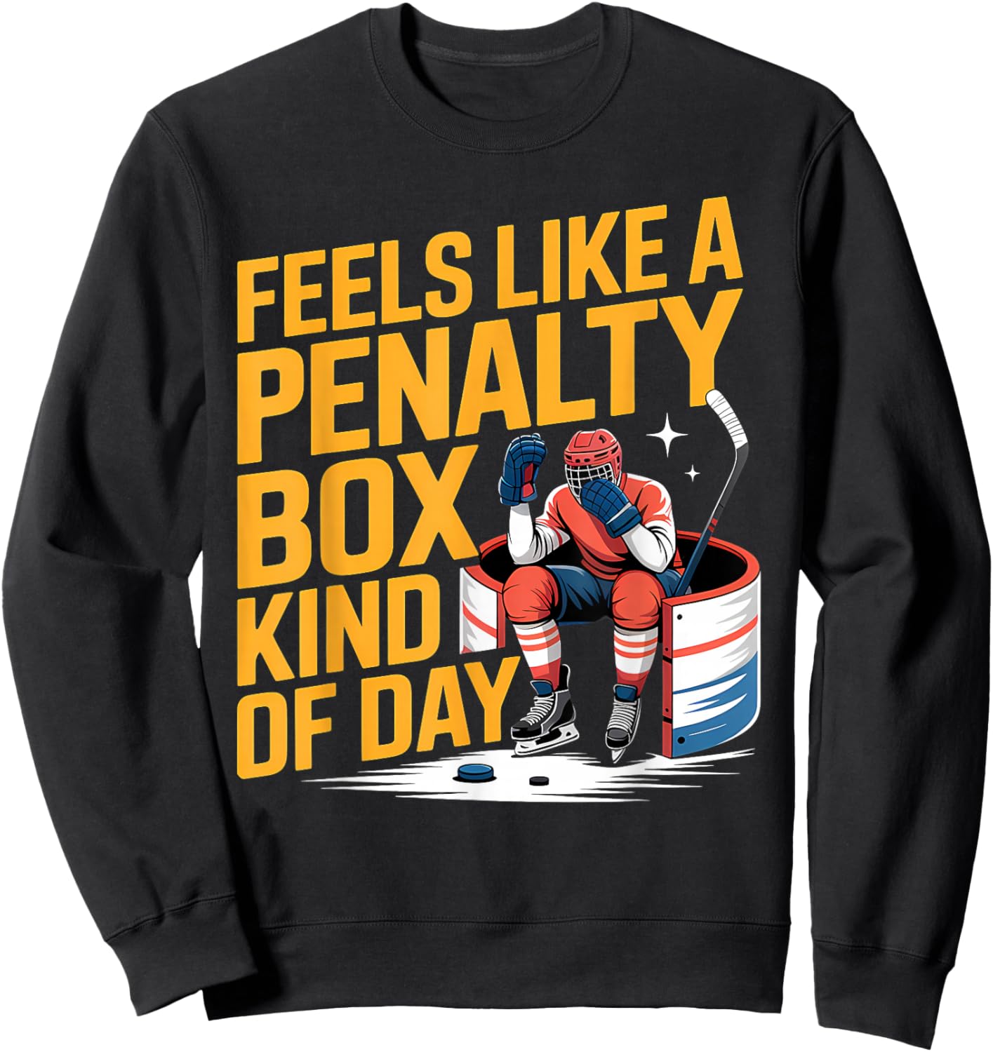Feels Like A Penalty Box Kind of Day Funny Hockey Sweatshirt - Sweatshirt | Black