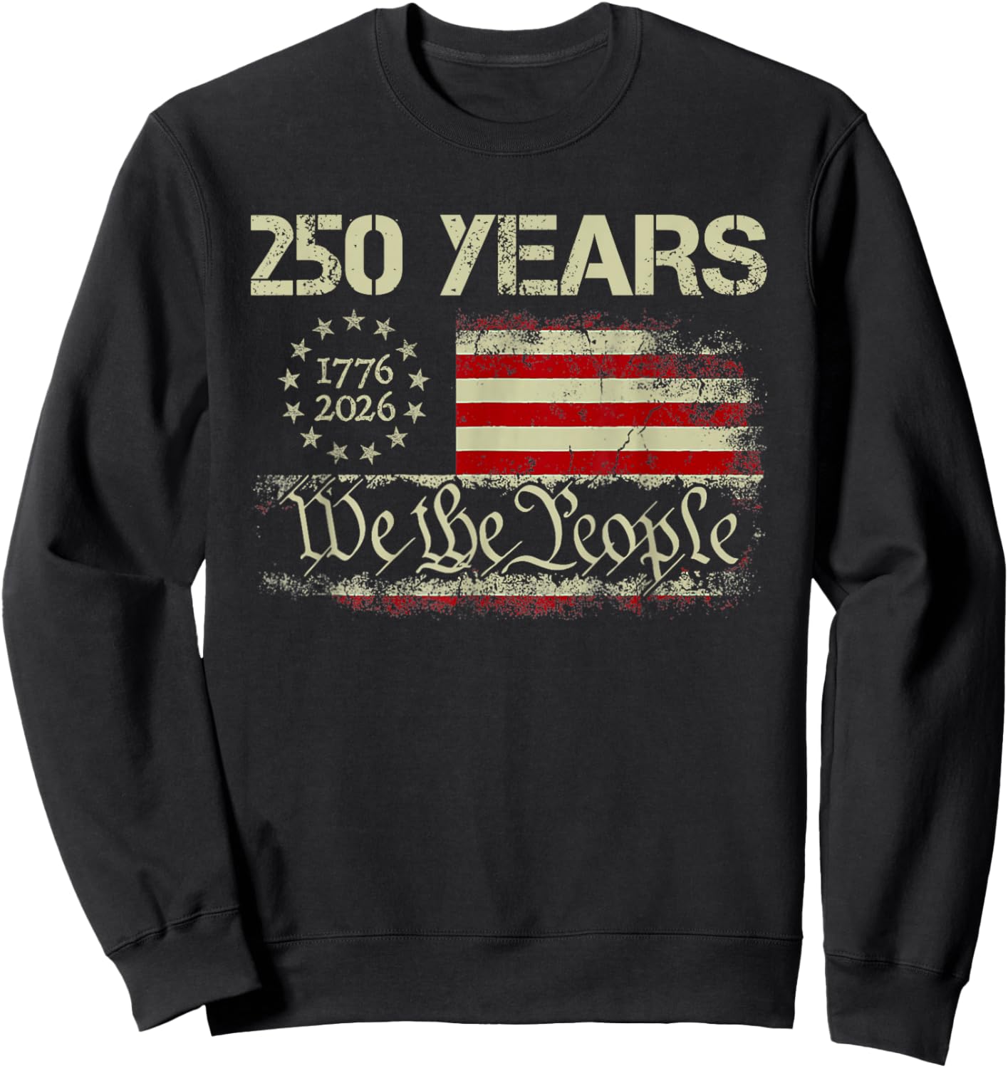 250 Years 1776-2026 250th Birthday USA Flag We The People Sweatshirt - Sweatshirt | Black