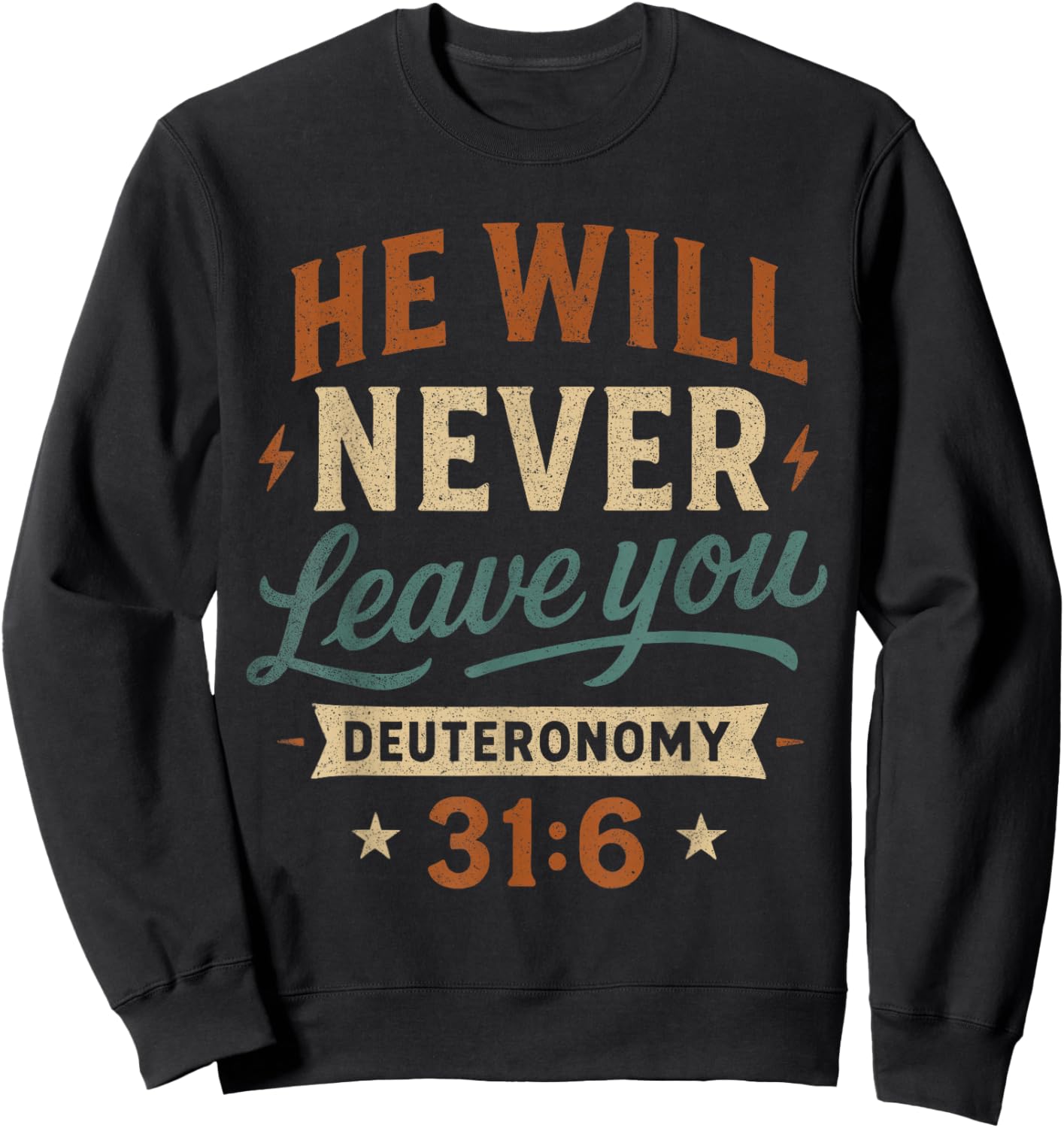 He Will Never Leave You Deuteronomy 31 6 - Vintage Christian Sweatshirt - Sweatshirt | Black
