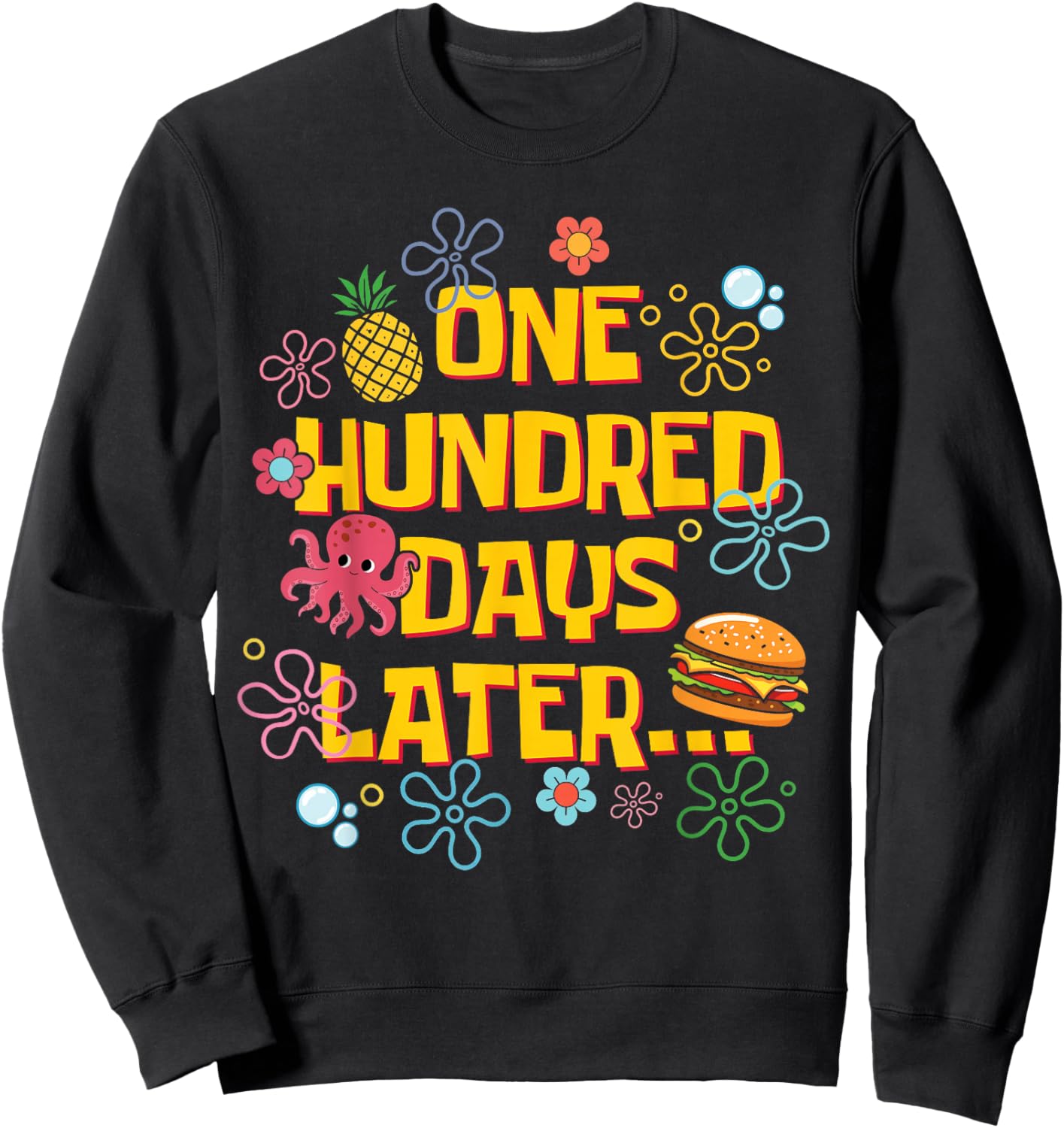 One Hundred Days Later 100th Day of School Students Teachers Sweatshirt - Sweatshirt | Black