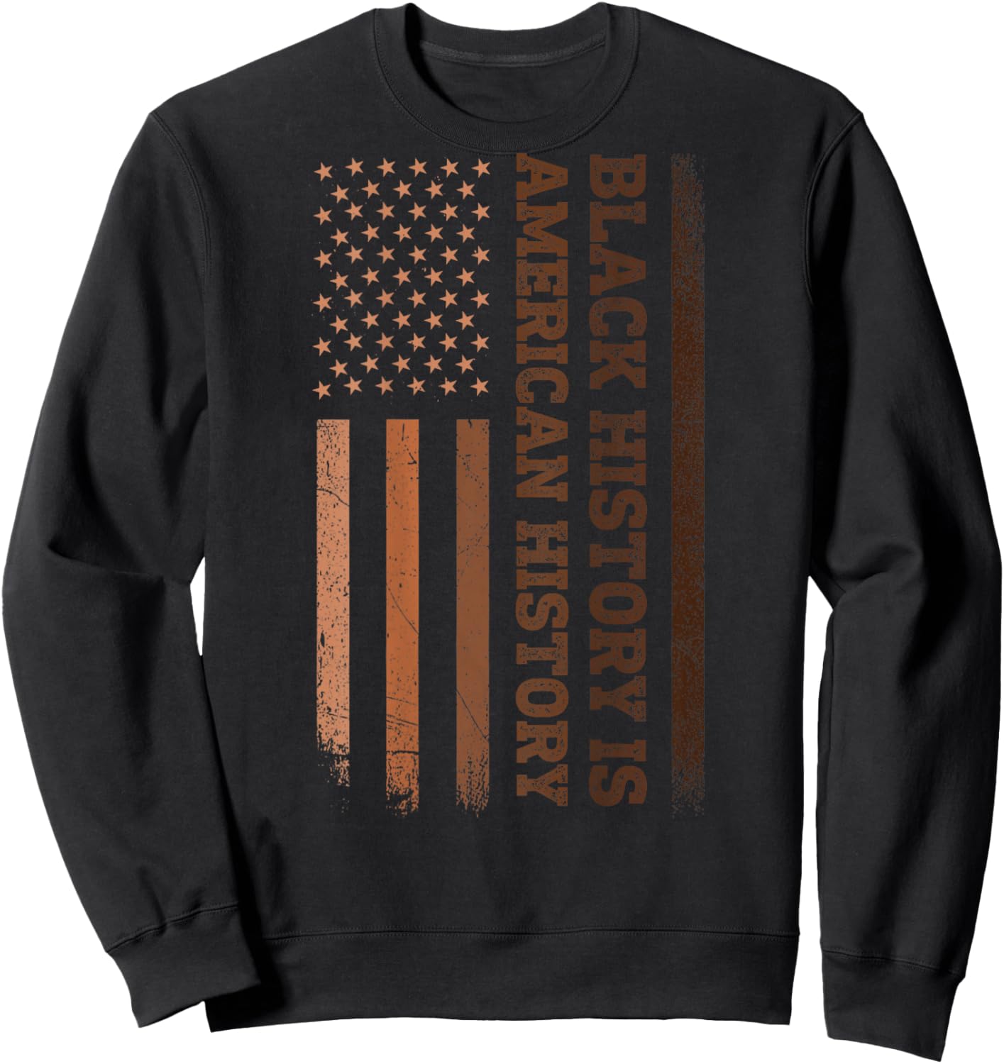 Black History is American History Melanin USA Flag (On Back) Sweatshirt - Sweatshirt | Black