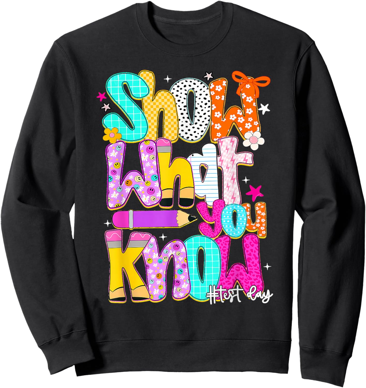 State Testing Shirt Teachers Show What You Know Test Day Sweatshirt - Sweatshirt | Black